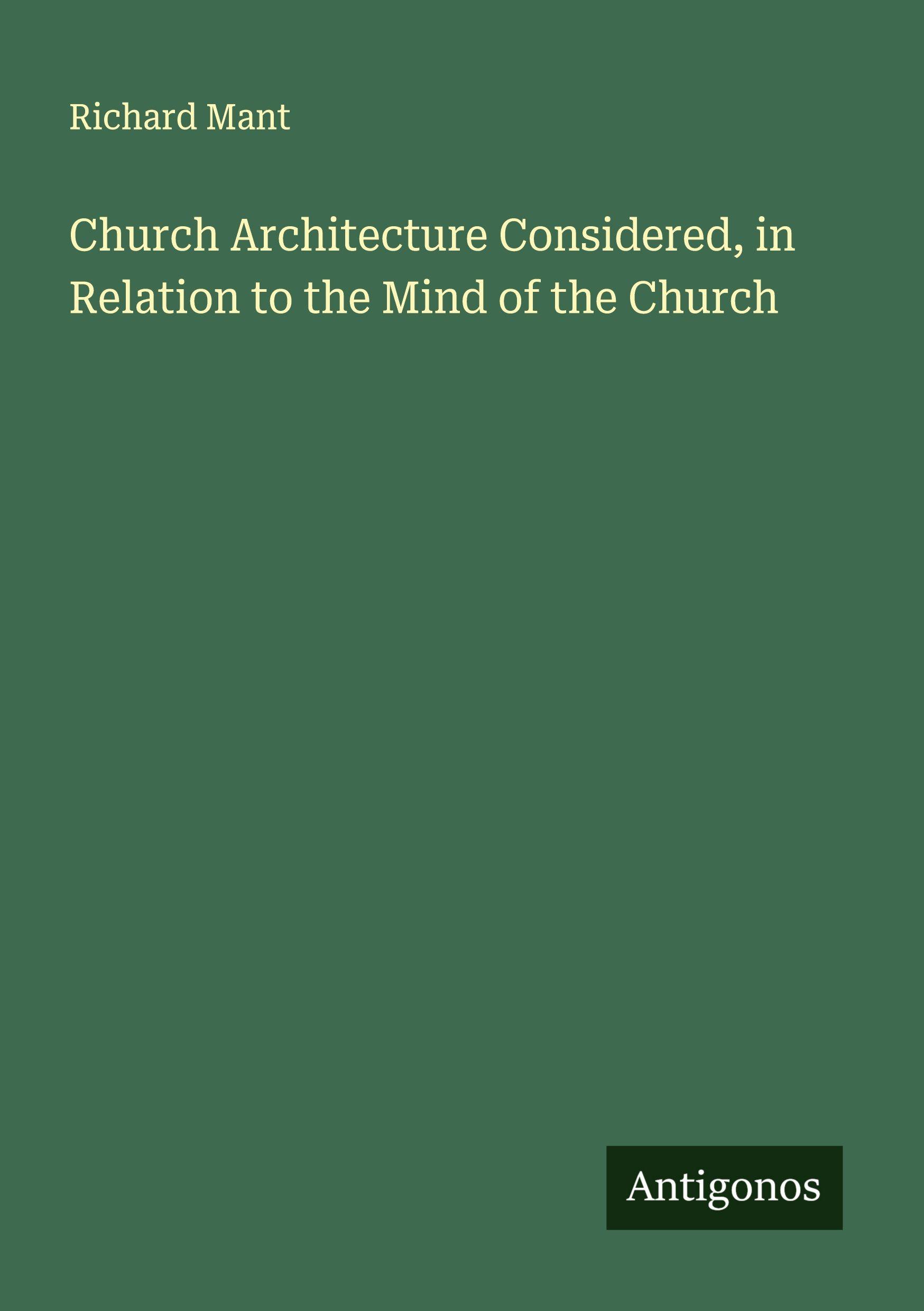 Vorderes Coverbild Church Architecture Considered, in Relation to the Mind of the Church