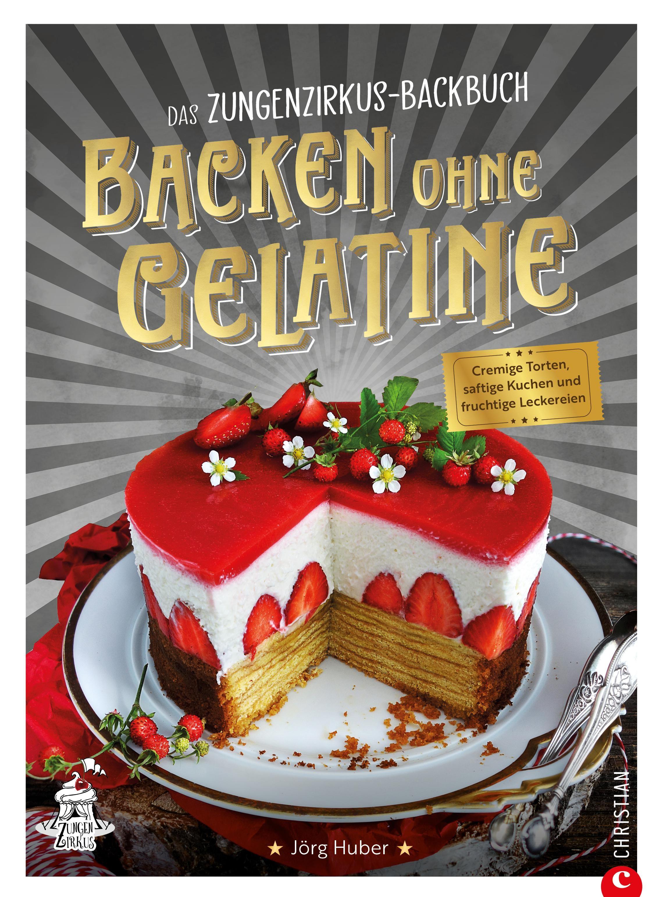 Vorderes Coverbild Das Zungenzirkus-Backbuch: Backen ohne Gelatine