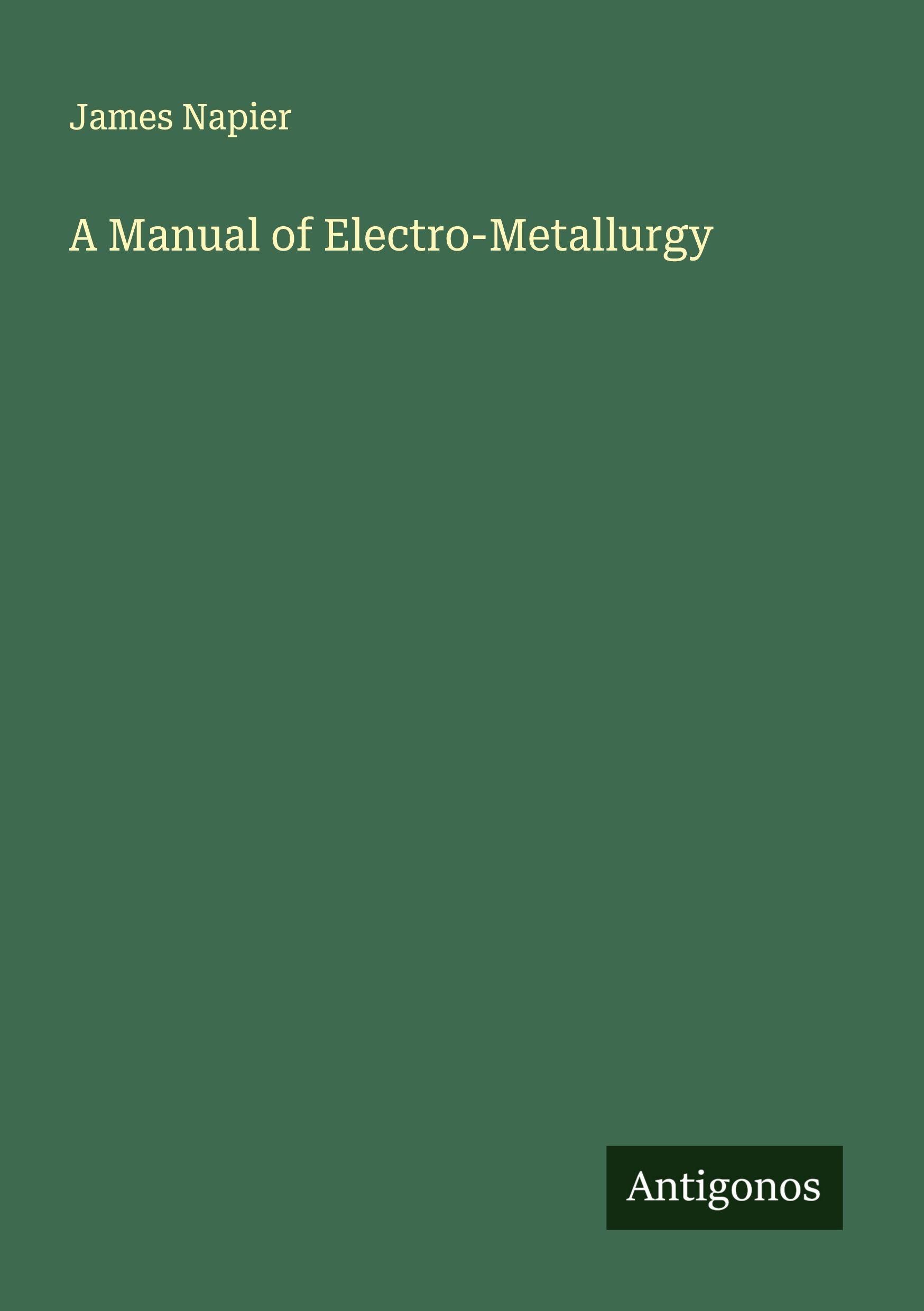 Vorderes Coverbild A Manual of Electro-Metallurgy