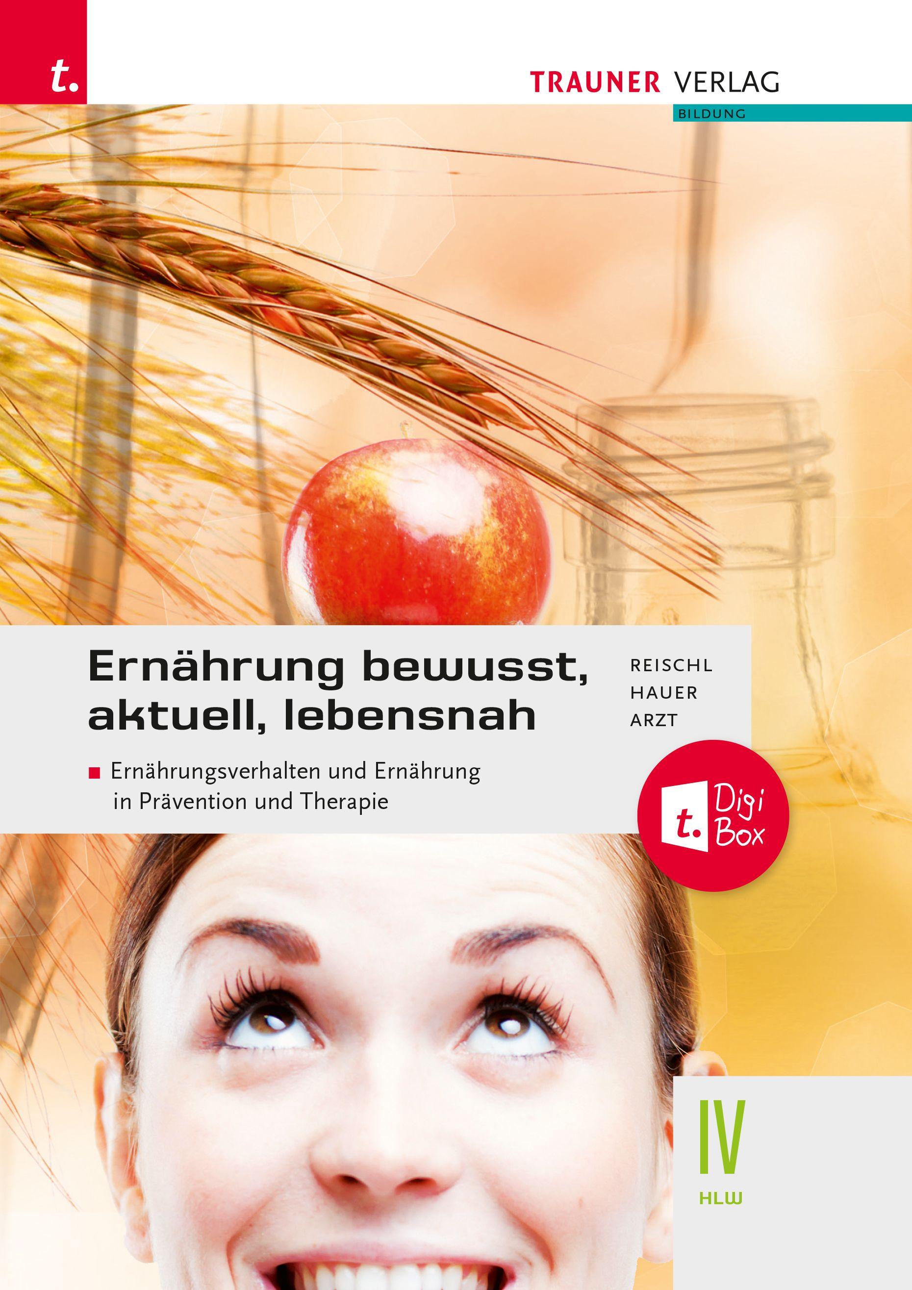 Vorderes Coverbild Ernährung - bewusst, aktuell, lebensnah IV Ernährungsverhalten und Ernährung in Prävention und Therapie + TRAUNER-DigiBox + E-Book plus