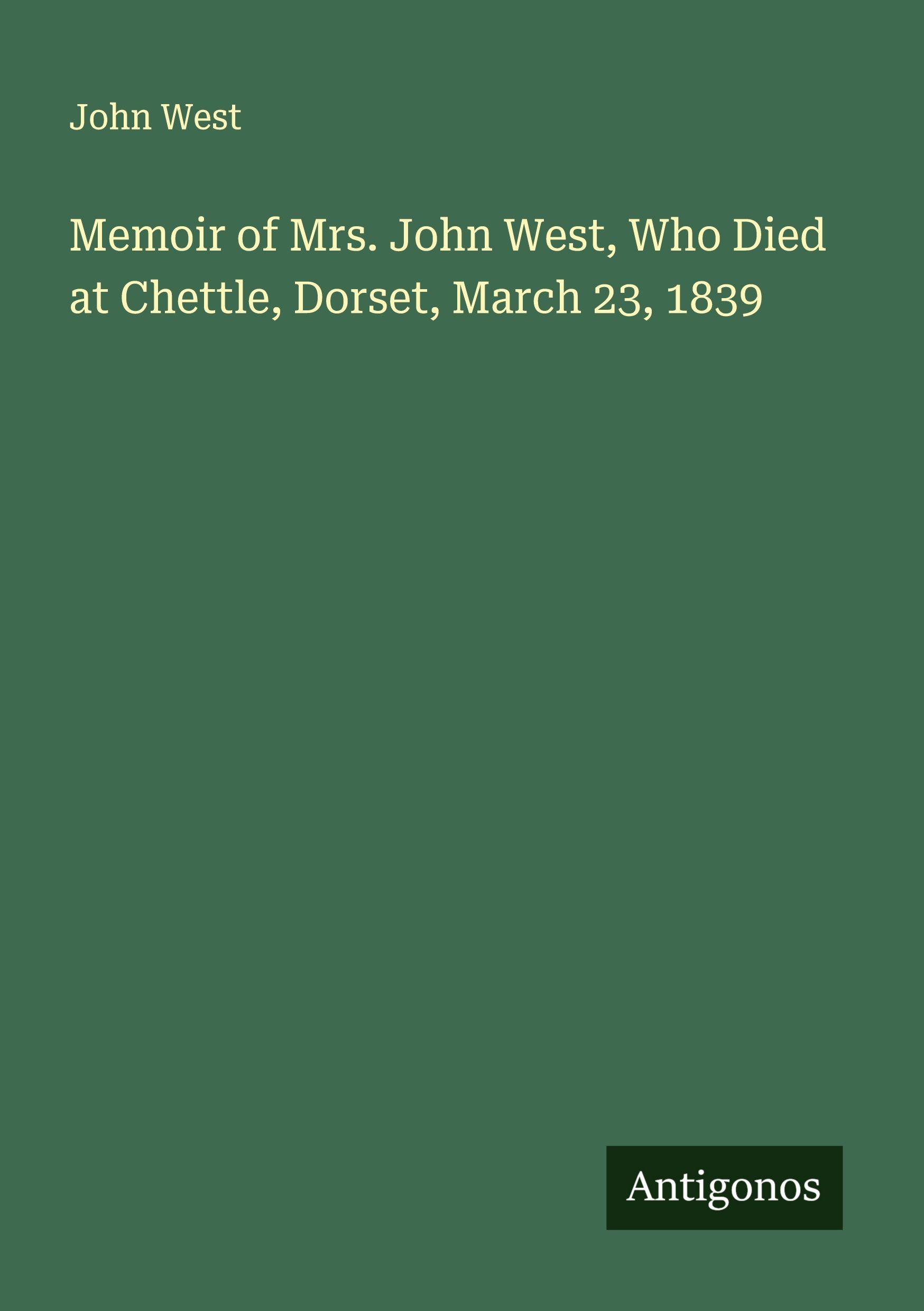 Vorderes Coverbild Memoir of Mrs. John West, Who Died at Chettle, Dorset, March 23, 1839