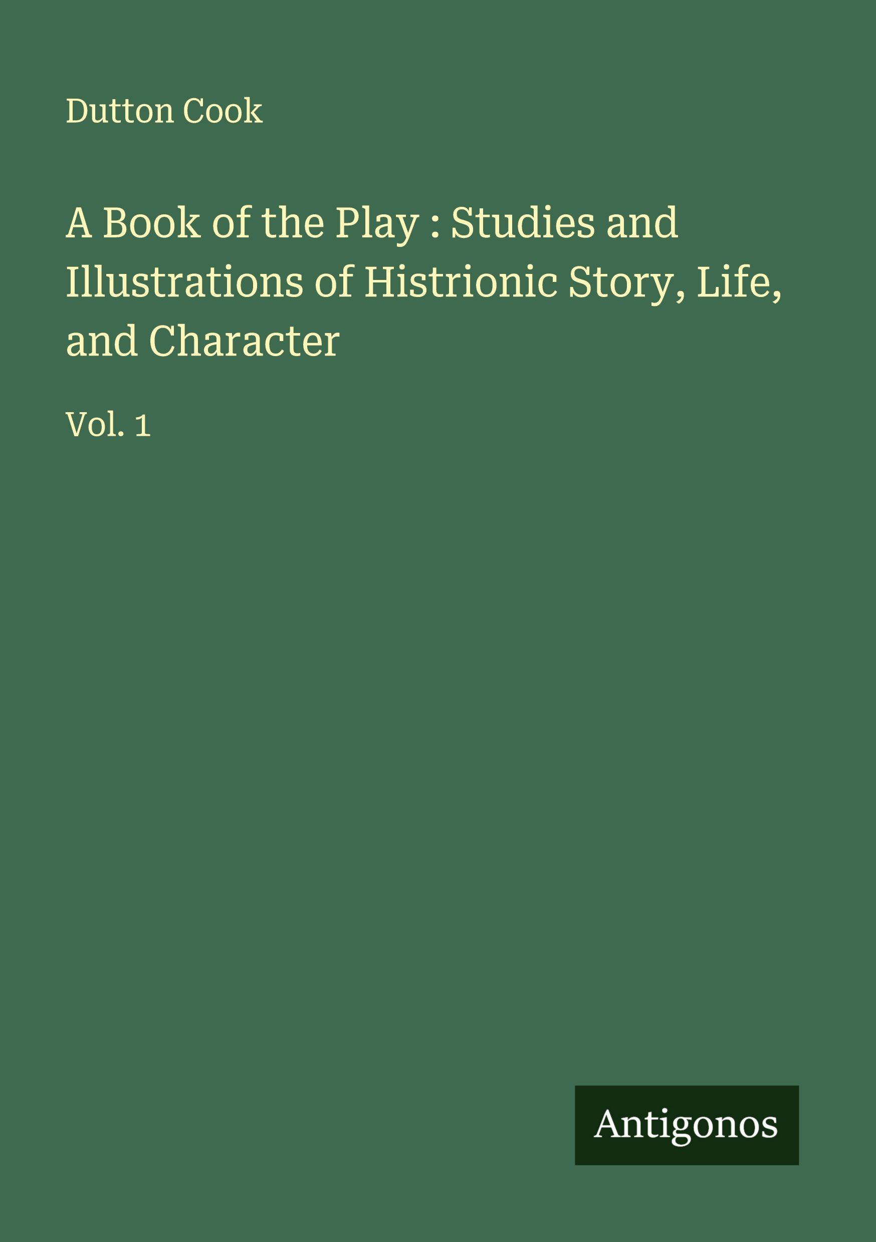 Vorderes Coverbild A Book of the Play : Studies and Illustrations of Histrionic Story, Life, and Character