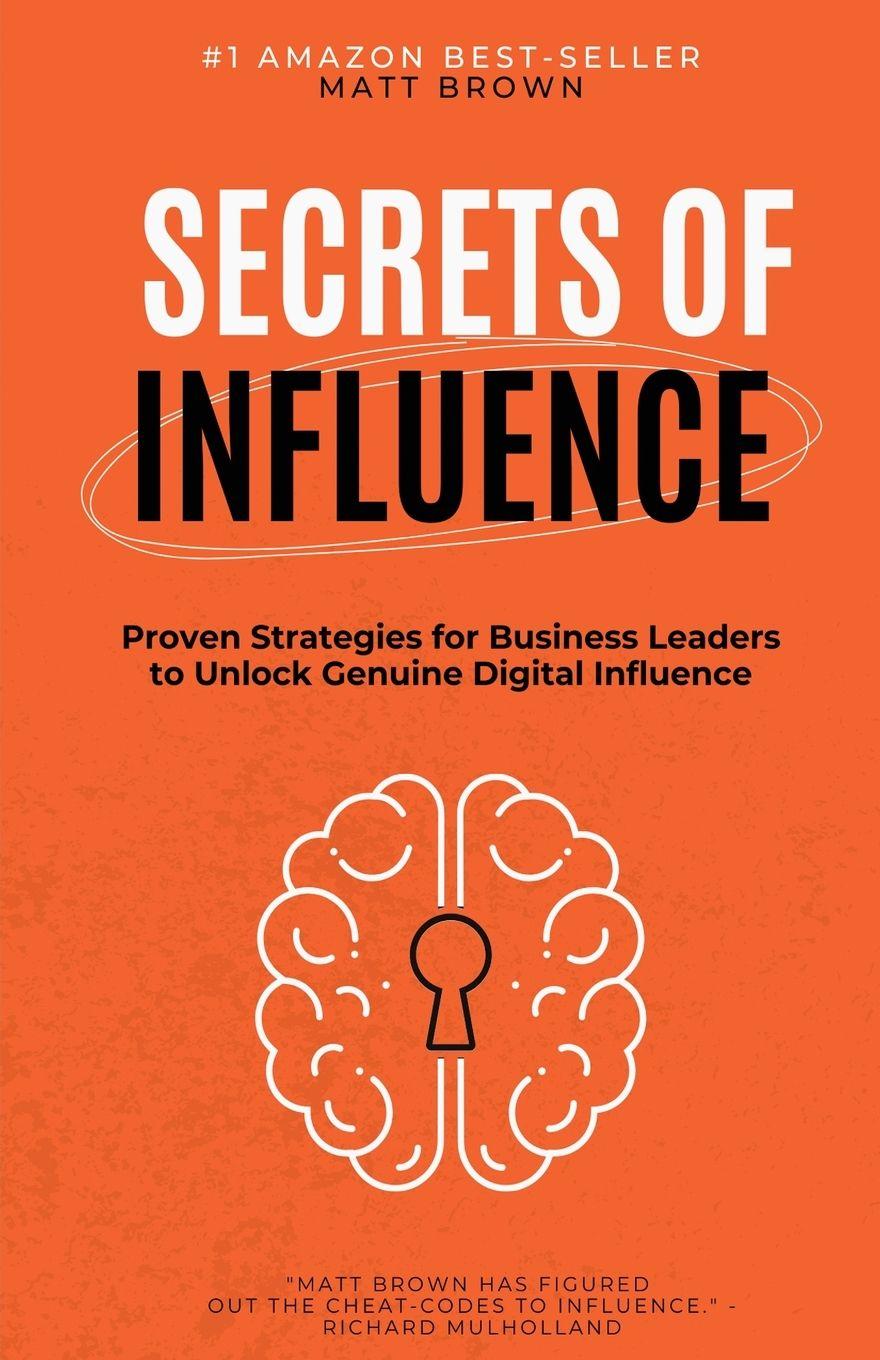 Vorderes Coverbild Secrets of Influence - Proven Strategies for Business Leaders to Unlock Genuine Digital Influence