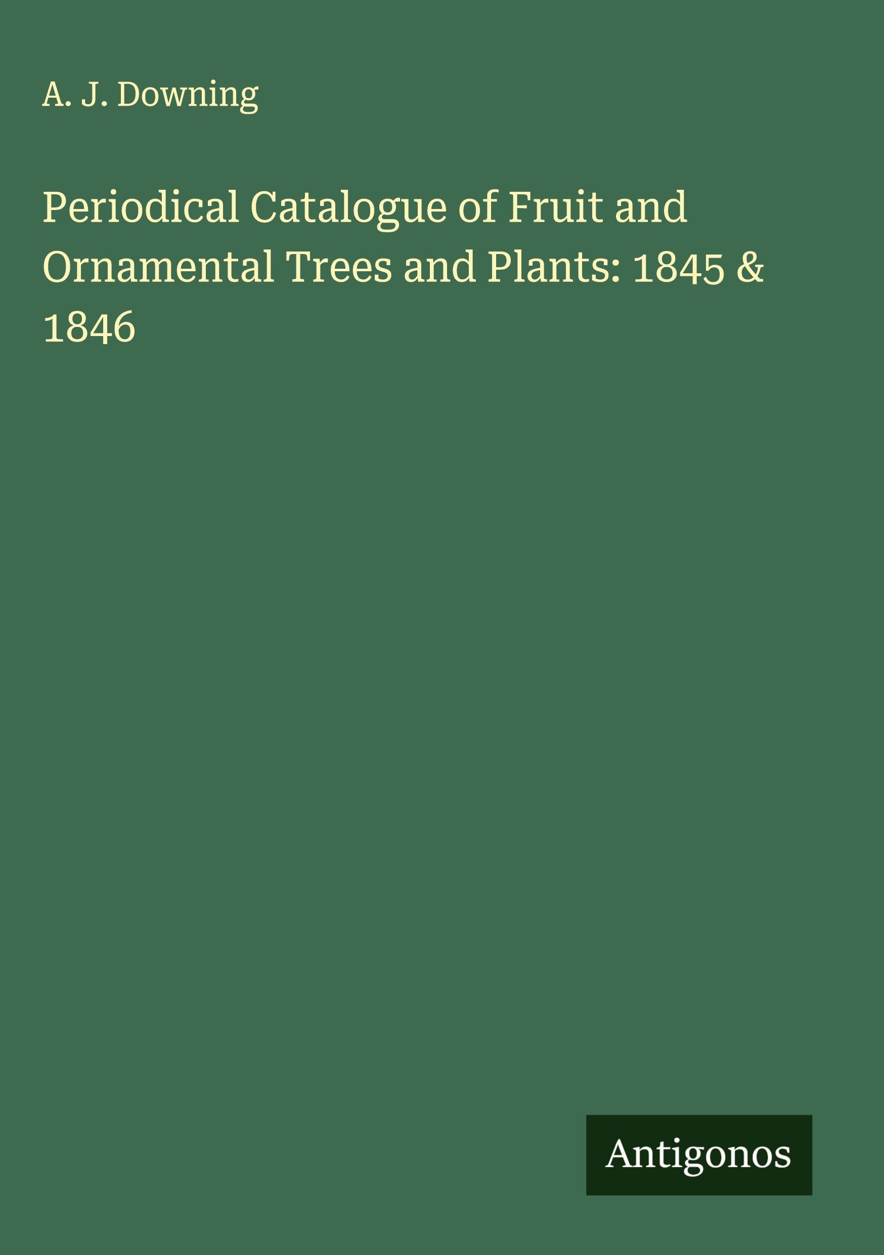 Vorderes Coverbild Periodical Catalogue of Fruit and Ornamental Trees and Plants: 1845 & 1846