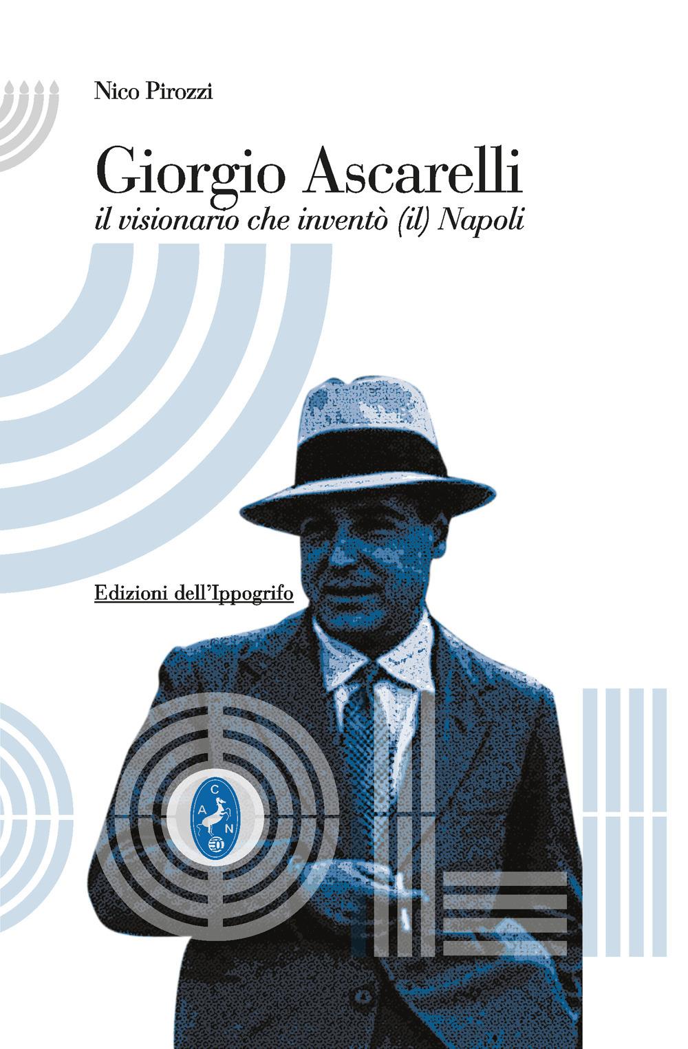 Vorderes Coverbild Giorgio Ascarelli. Il visionario che inventò (il) Napoli