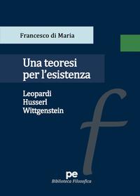Vorderes Coverbild Una teoresi per l'esistenza. Leopardi, Husserl, Wittgenstein