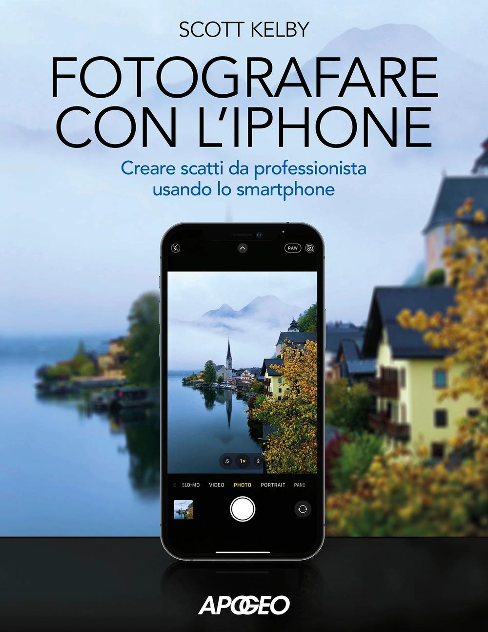 Vorderes Coverbild Fotografare con l'iPhone. Catturare immagini come un professionista usando lo smartphone
