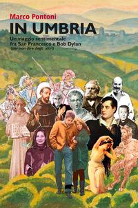 Vorderes Coverbild In Umbria. Un viaggio sentimentale fra San Francesco e Bob Dylan (per non dire degli altri)
