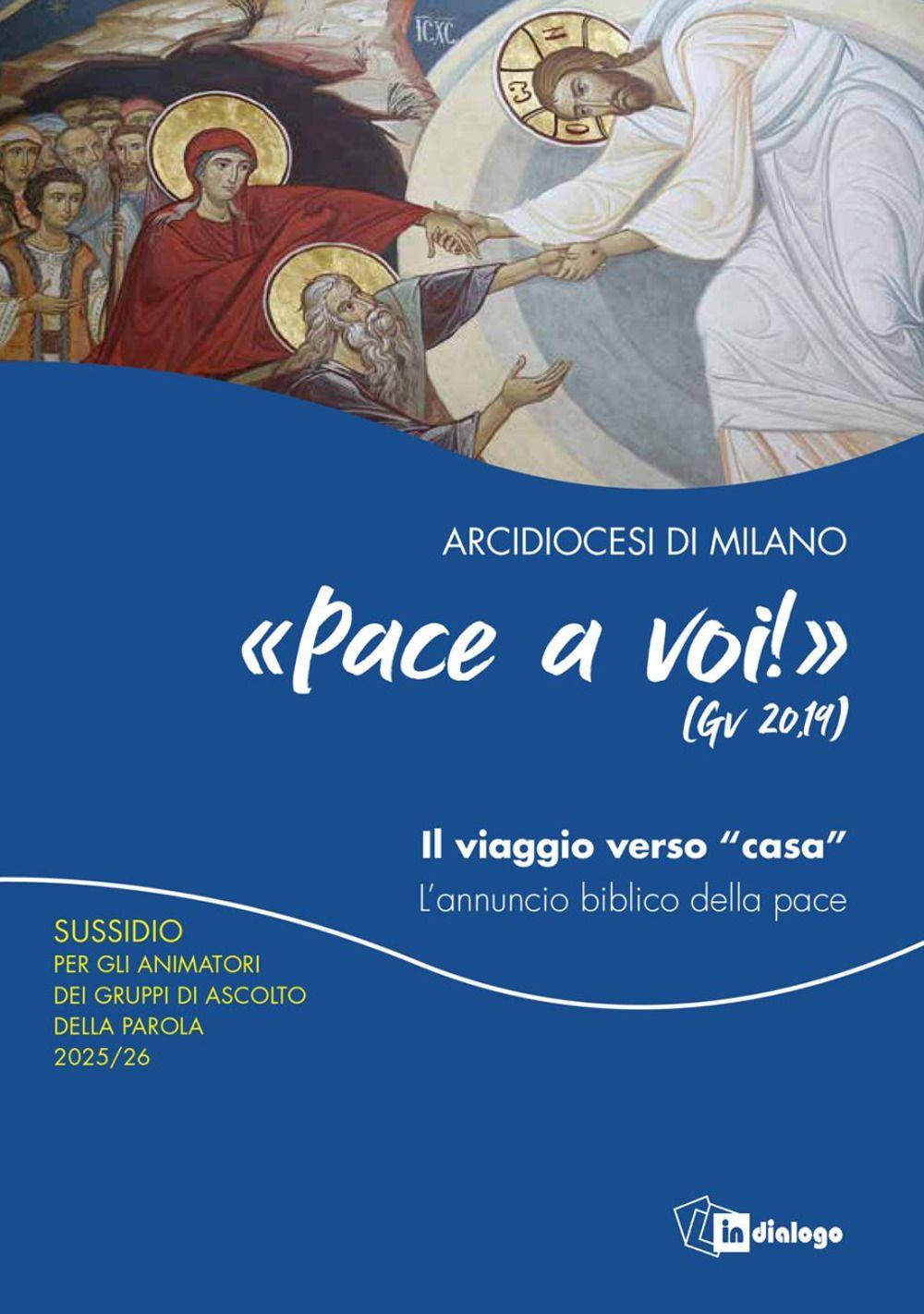 Vorderes Coverbild Pace a voi (Gv. 20,19) Il viaggio verso 'casa'. L'annuncio biblico della pace. Sussidio per gli animatori dei Gruppi di Ascolto della Parola