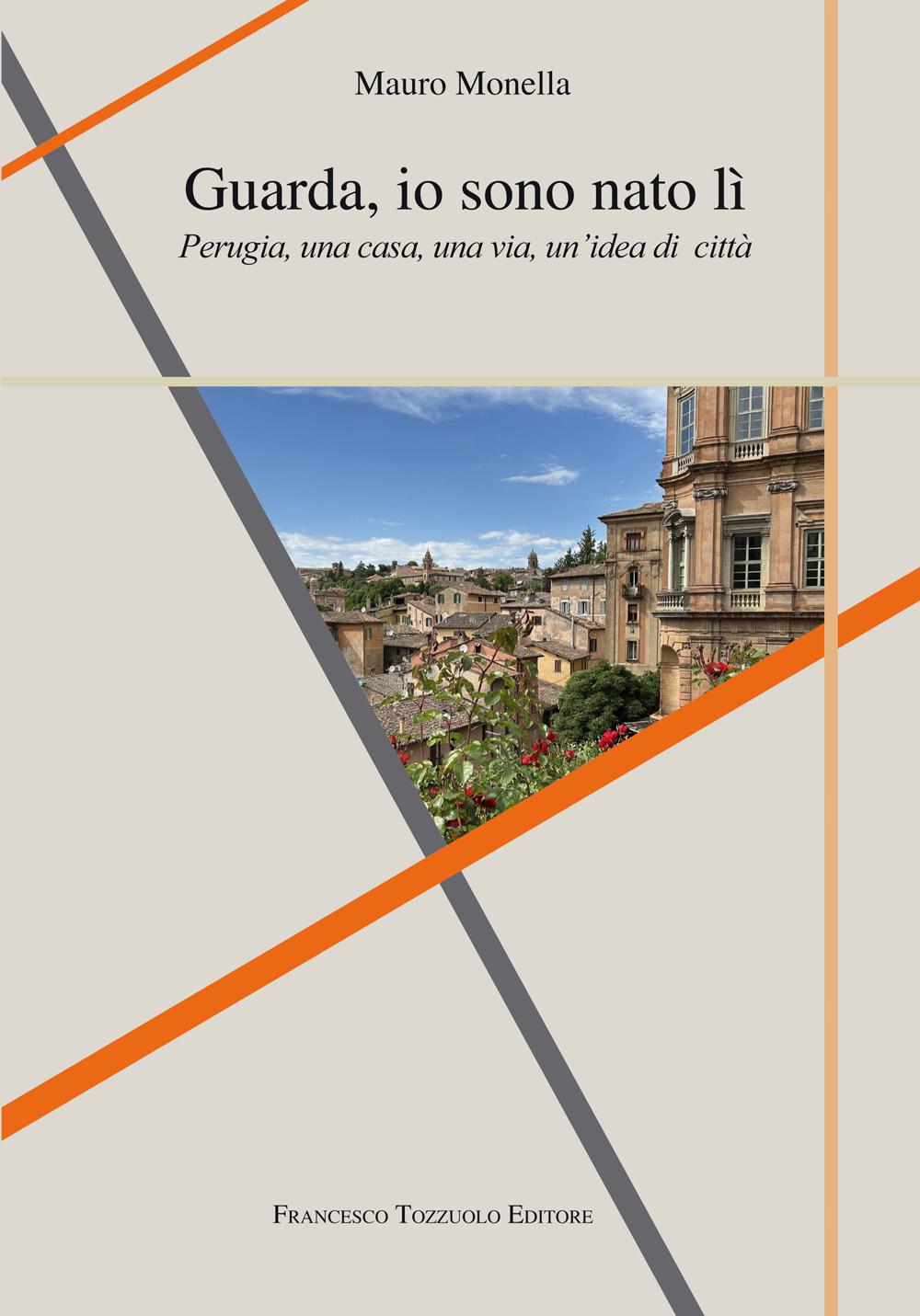 Vorderes Coverbild Guarda io sono nato lì. Perugia, una casa, una via, un'idea di città