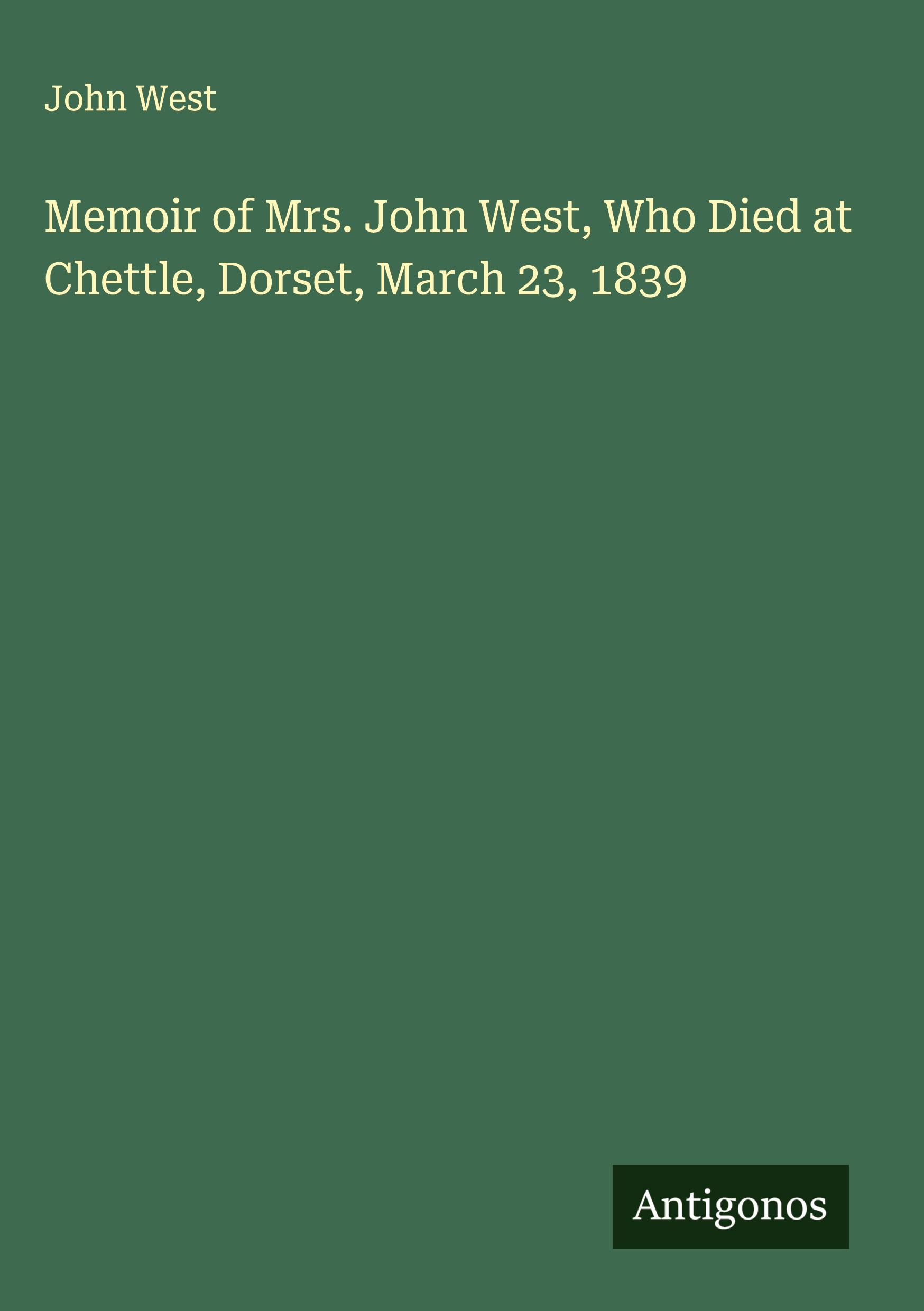 Vorderes Coverbild Memoir of Mrs. John West, Who Died at Chettle, Dorset, March 23, 1839