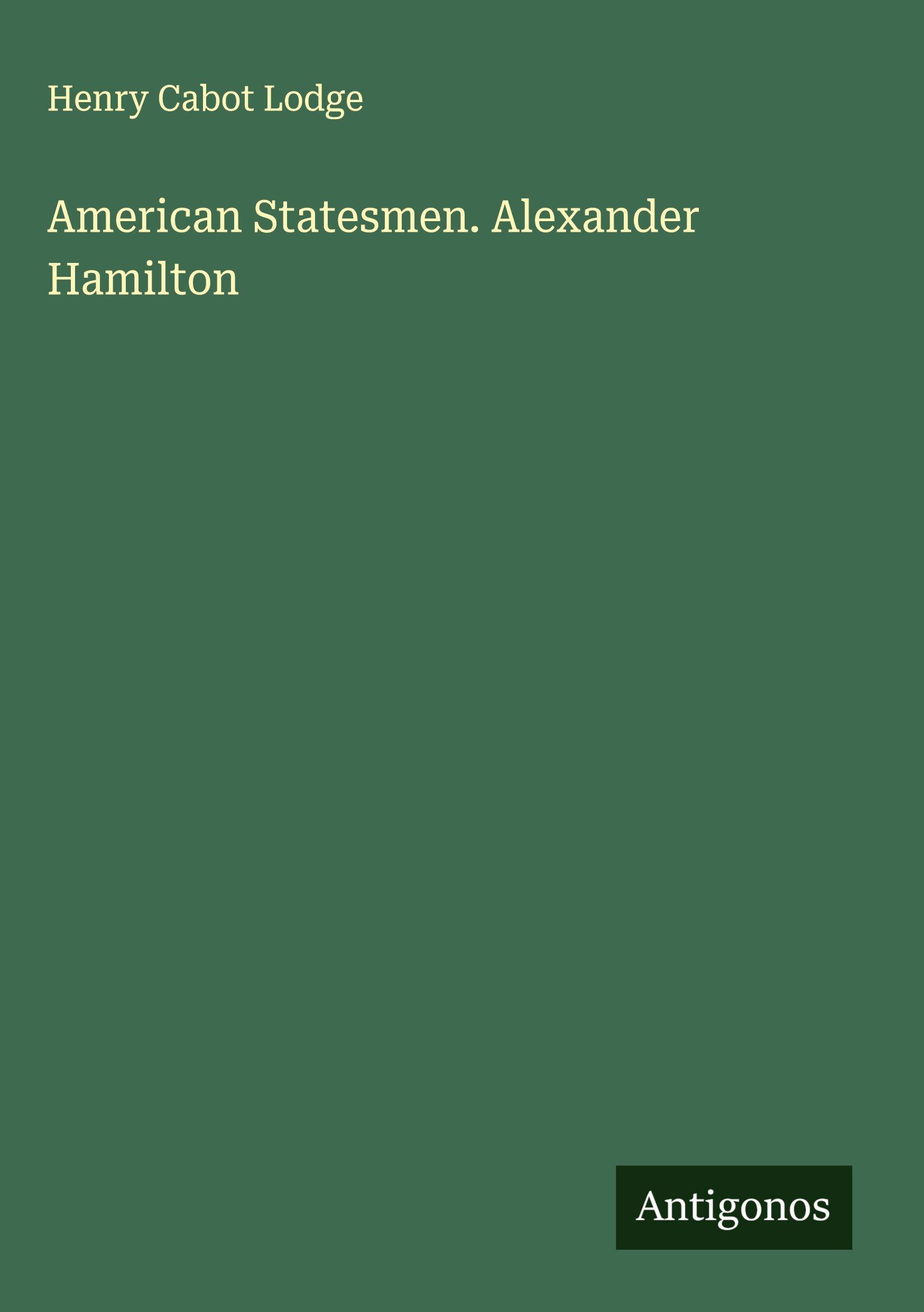 Vorderes Coverbild American Statesmen. Alexander Hamilton