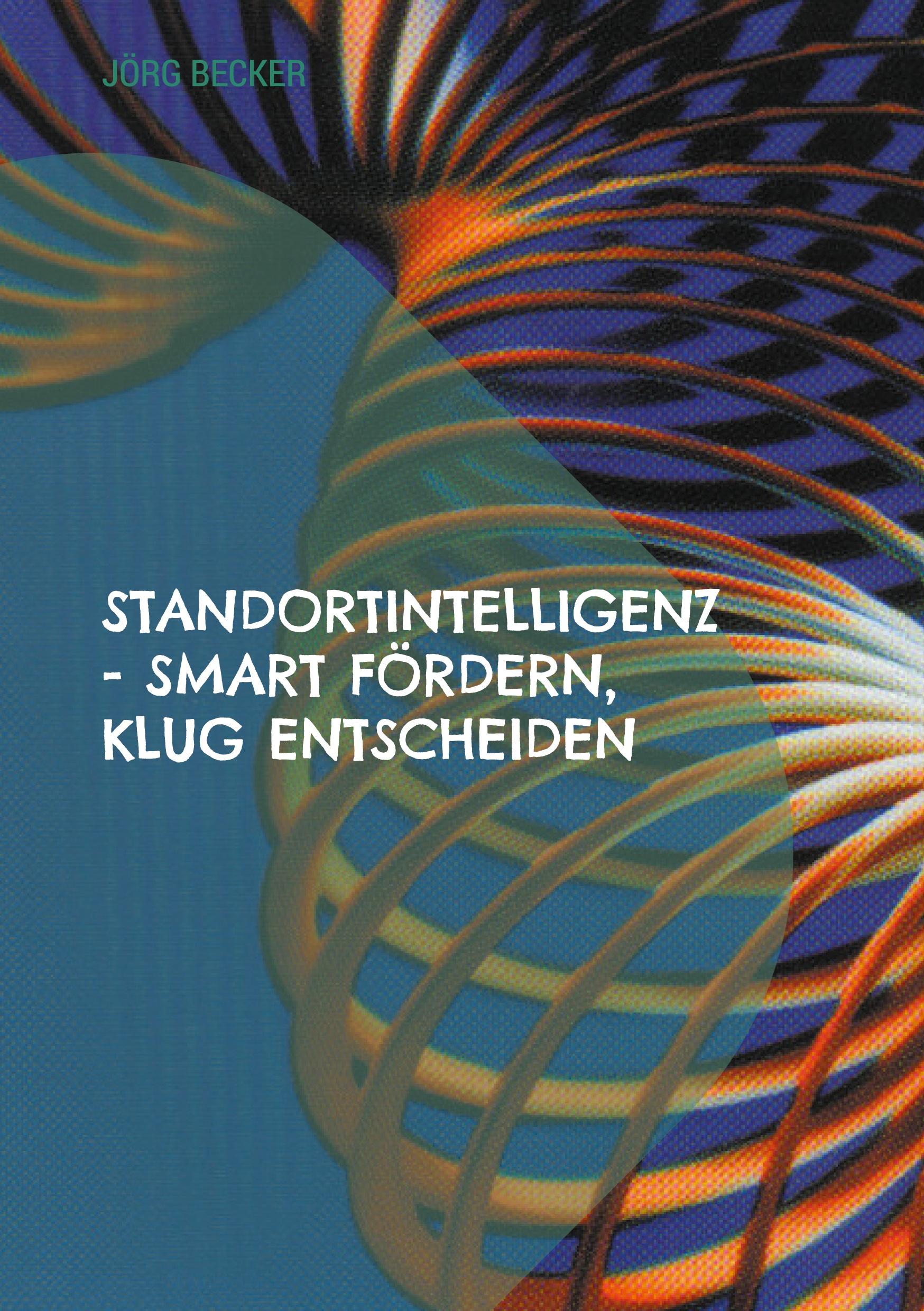 Vorderes Coverbild Standortintelligenz - smart fördern, klug entscheiden