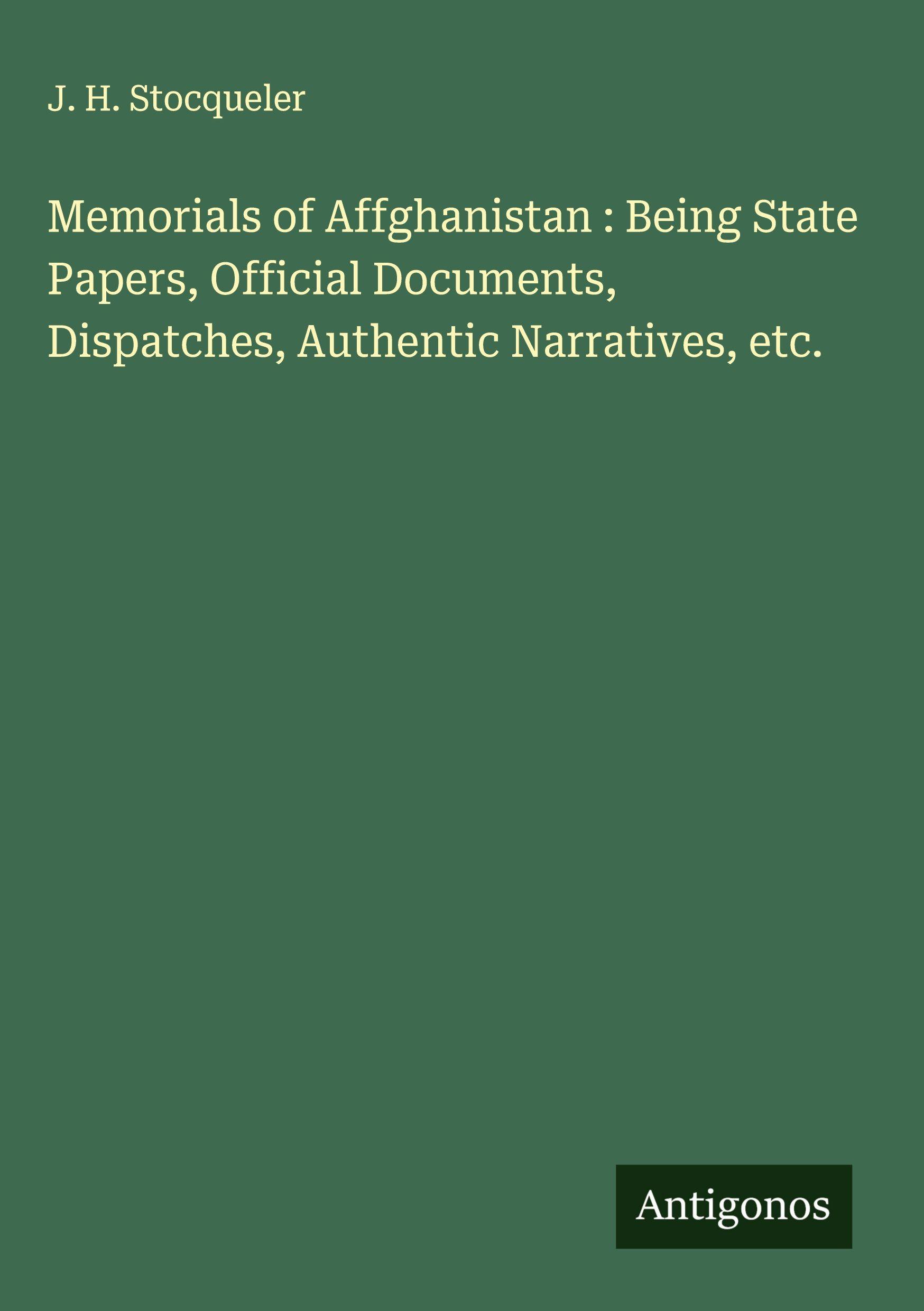 Vorderes Coverbild Memorials of Affghanistan : Being State Papers, Official Documents, Dispatches, Authentic Narratives, etc.