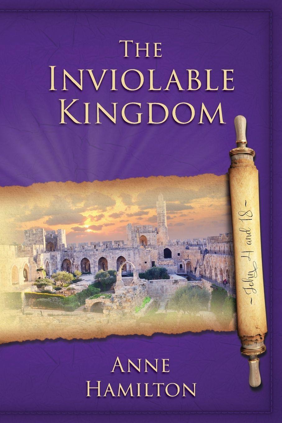 Vorderes Coverbild The Inviolable Kingdom - John 4 and 18