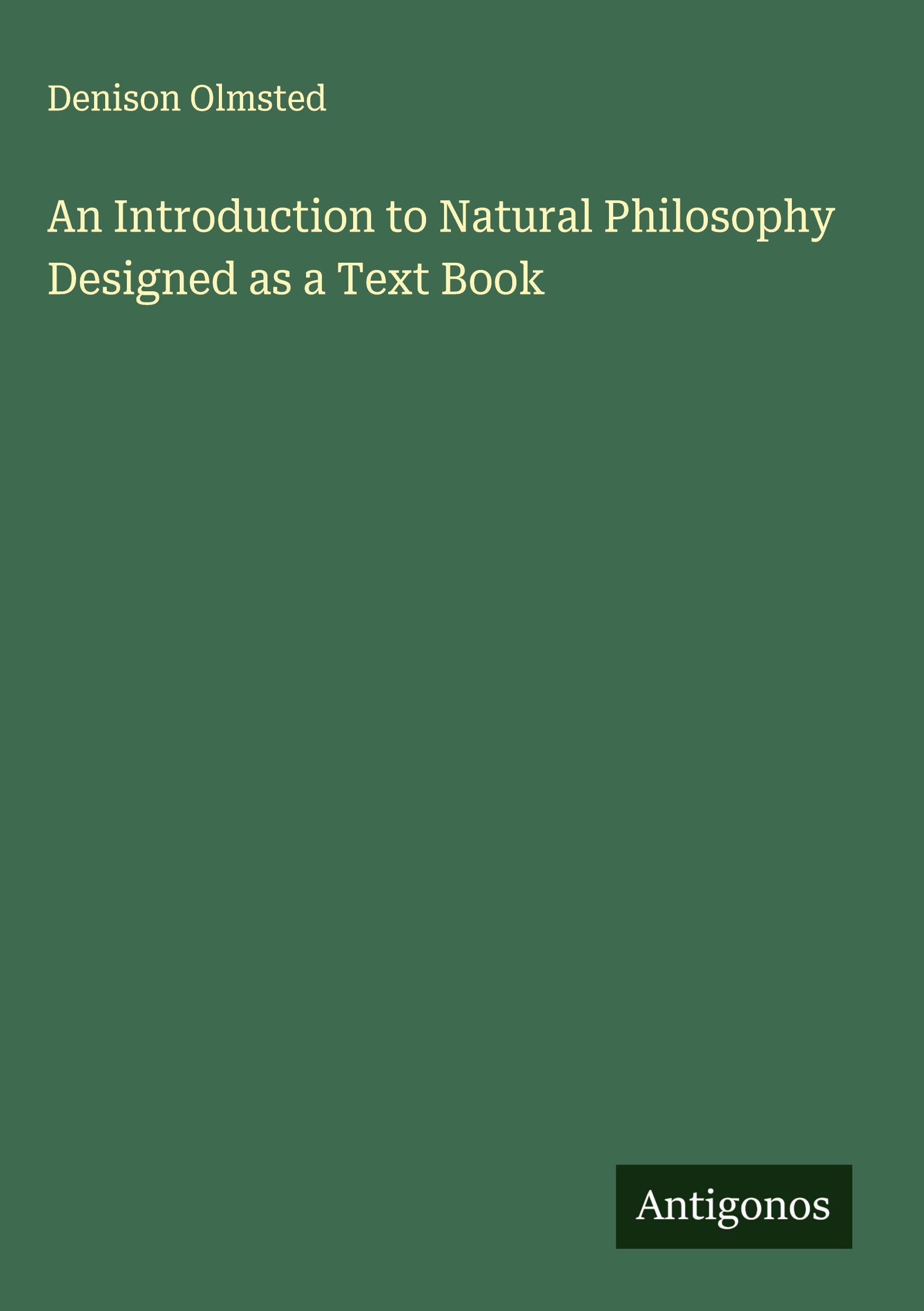 Vorderes Coverbild An Introduction to Natural Philosophy Designed as a Text Book