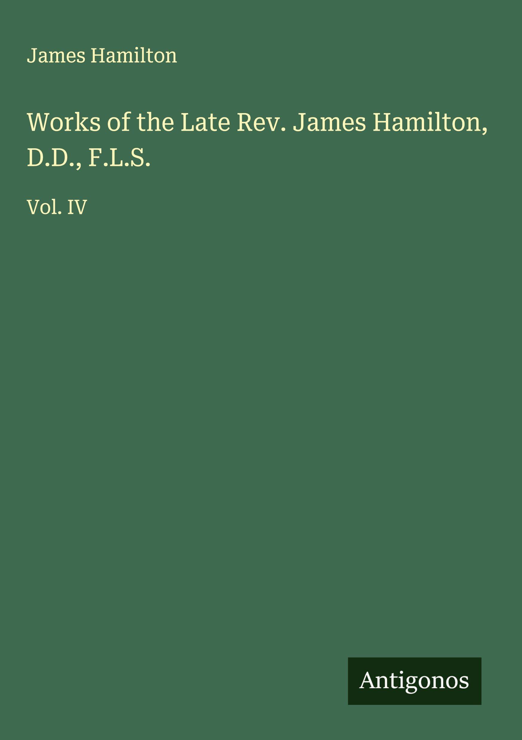 Vorderes Coverbild Works of the Late Rev. James Hamilton, D.D., F.L.S.