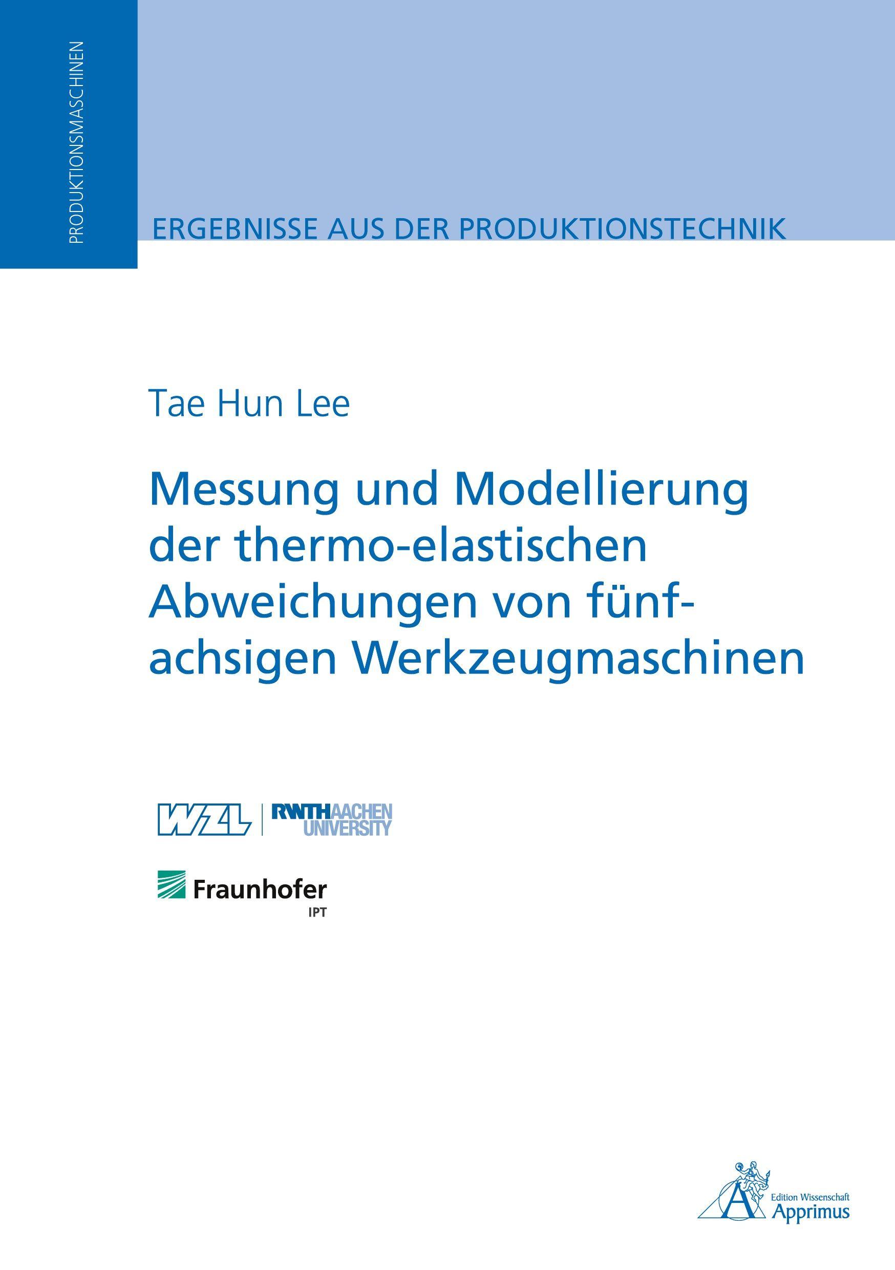 Vorderes Coverbild Messung und Modellierung der thermo-elastischen Abweichungen von fünfachsigen Werkzeugmaschinen