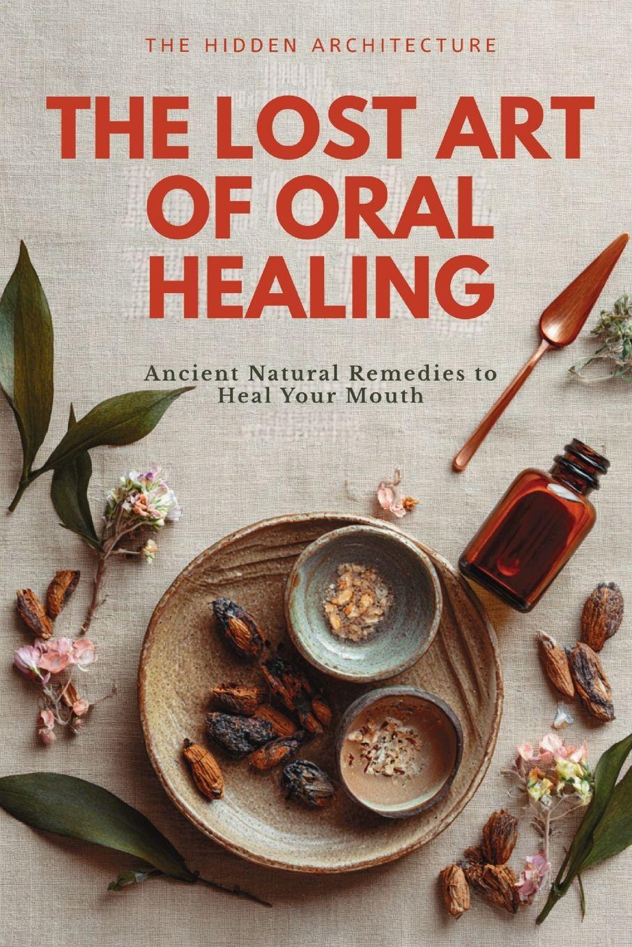 Vorderes Coverbild The Lost Art of Oral Healing
