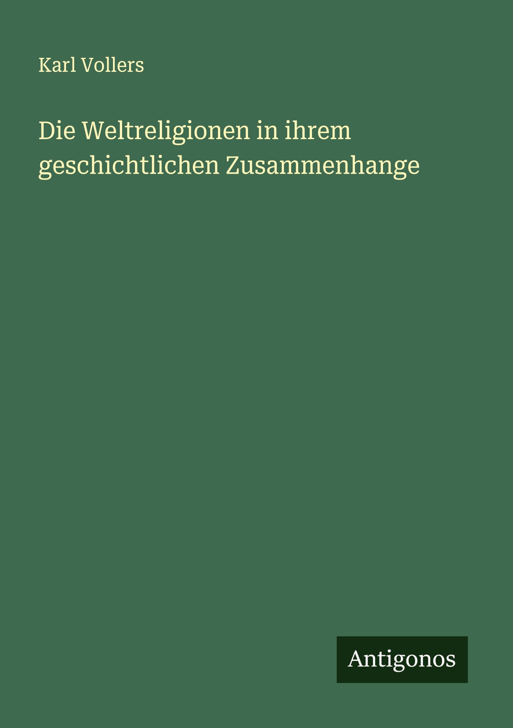 Vorderes Coverbild Die Weltreligionen in ihrem geschichtlichen Zusammenhange