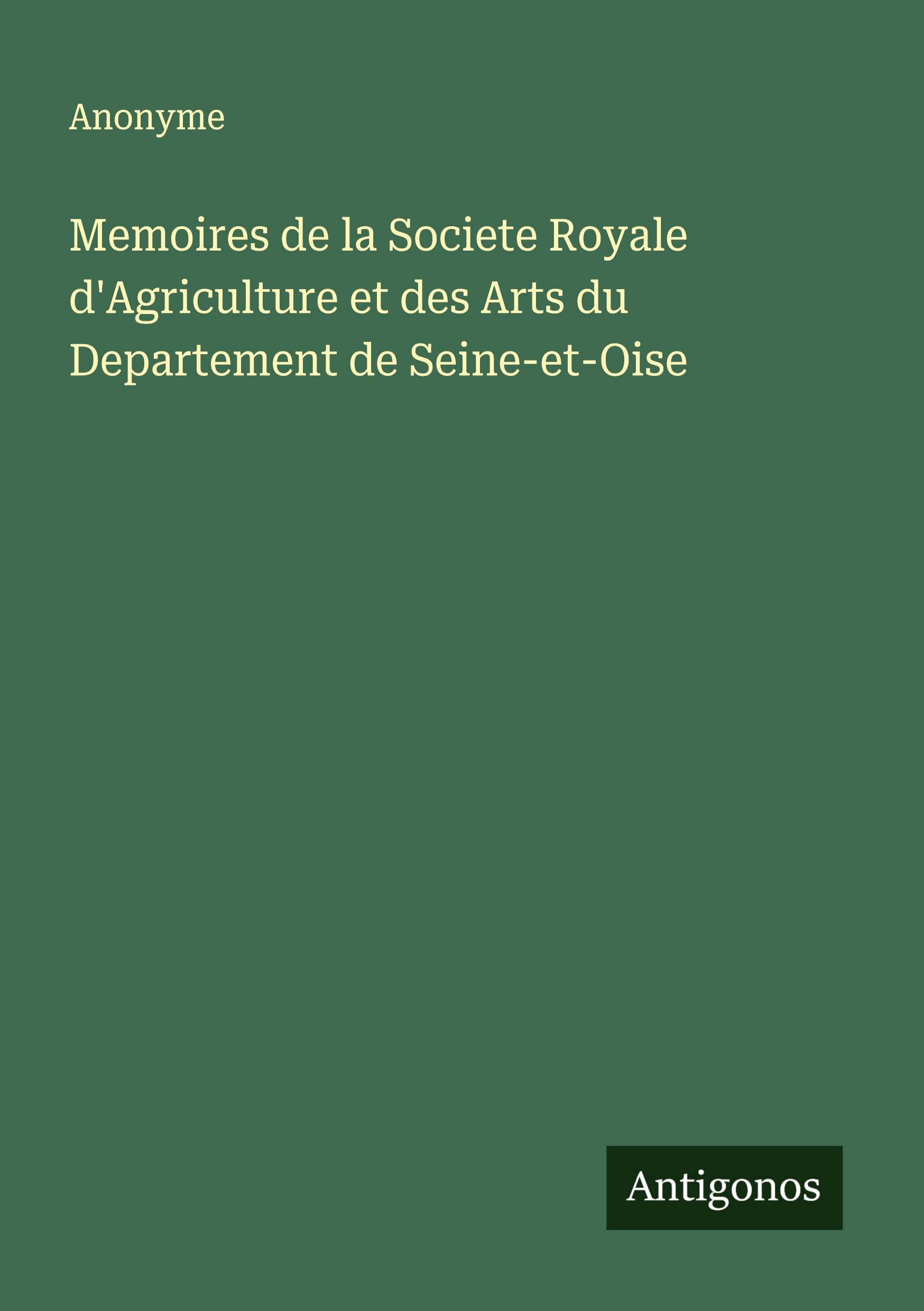 Vorderes Coverbild Memoires de la Societe Royale d'Agriculture et des Arts du Departement de Seine-et-Oise