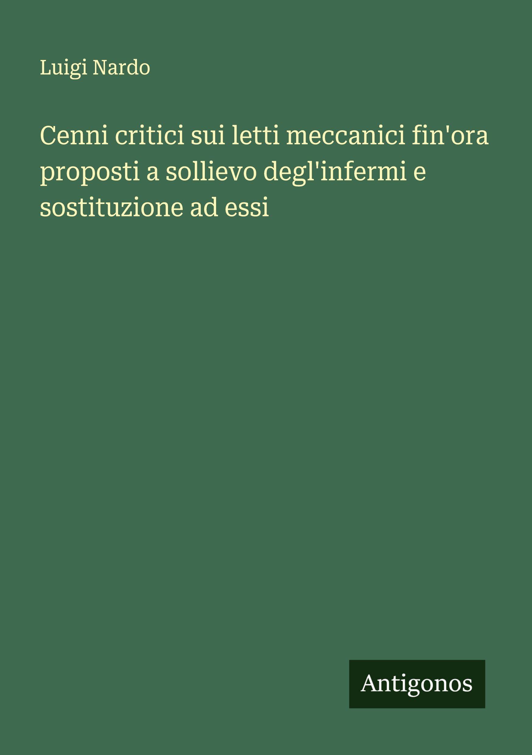 Vorderes Coverbild Cenni critici sui letti meccanici fin'ora proposti a sollievo degl'infermi e sostituzione ad essi
