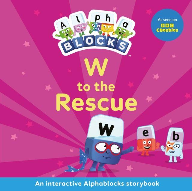 Vorderes Coverbild W to the Rescue: An Interactive Alphablocks Storybook
