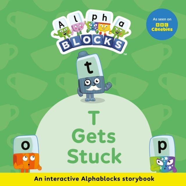 Vorderes Coverbild T Gets Stuck: An Interactive Alphablocks Storybook