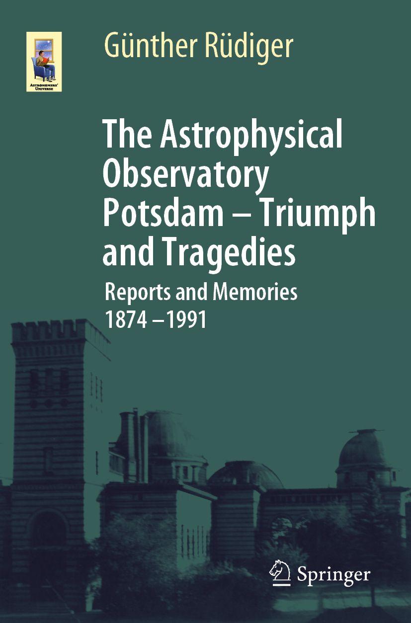Vorderes Coverbild The Astrophysical Observatory Potsdam - Triumph and Tragedies