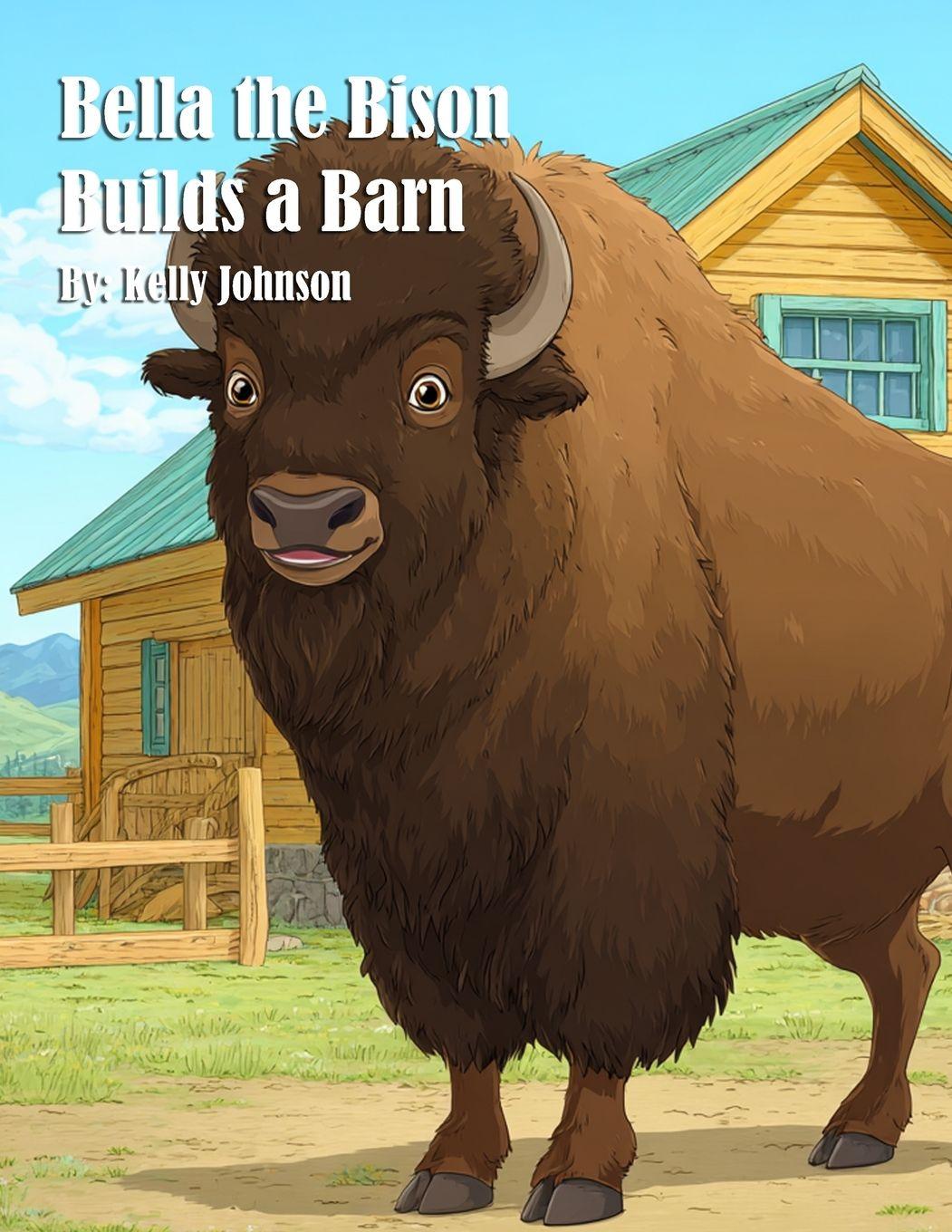 Vorderes Coverbild Bella the Bison Builds a Barn