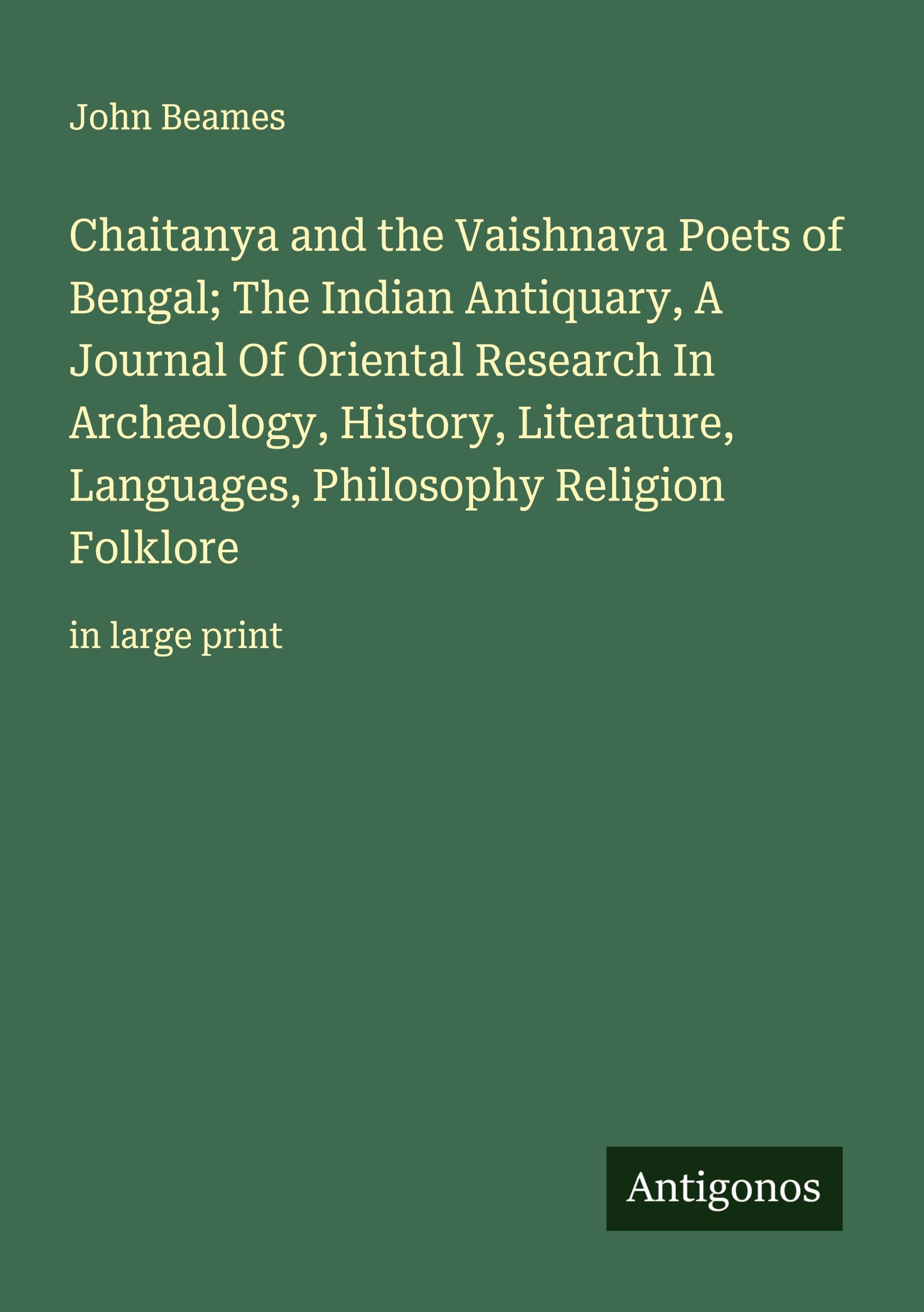 Vorderes Coverbild Chaitanya and the Vaishnava Poets of Bengal; The Indian Antiquary, A Journal Of Oriental Research In Archæology, History, Literature, Languages, Philosophy Religion Folklore
