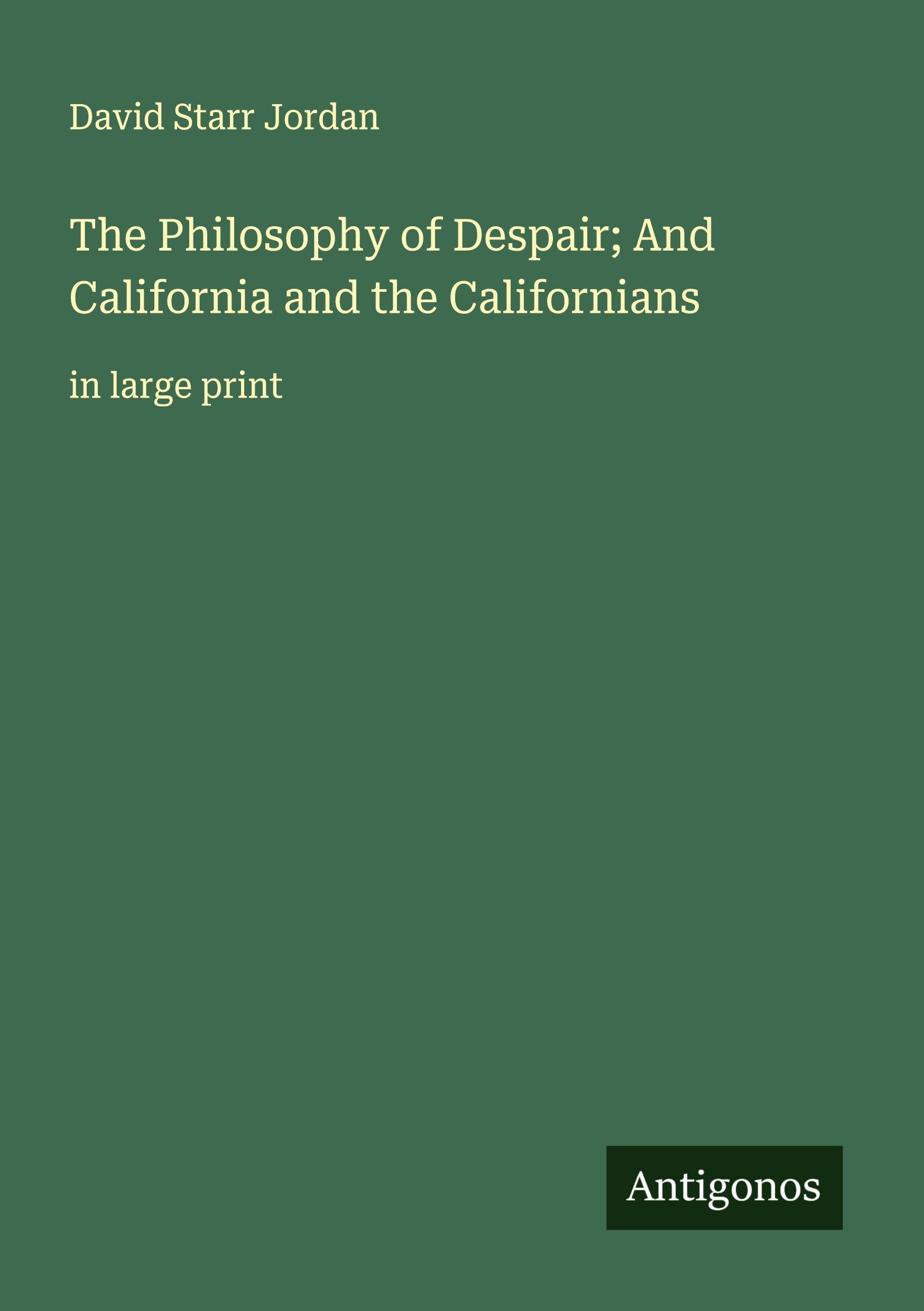Vorderes Coverbild The Philosophy of Despair; And California and the Californians