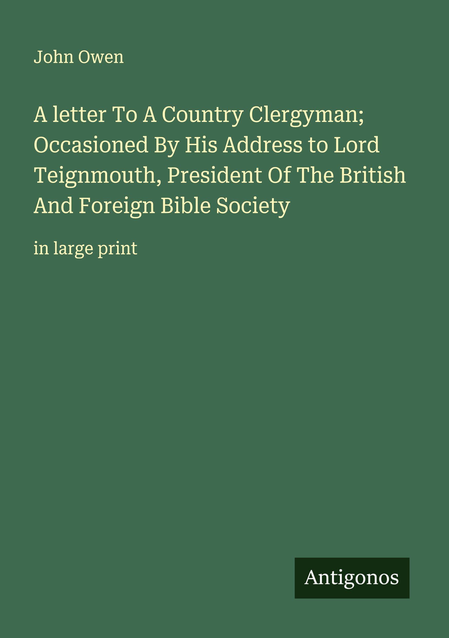 Vorderes Coverbild A letter To A Country Clergyman; Occasioned By His Address to Lord Teignmouth, President Of The British And Foreign Bible Society