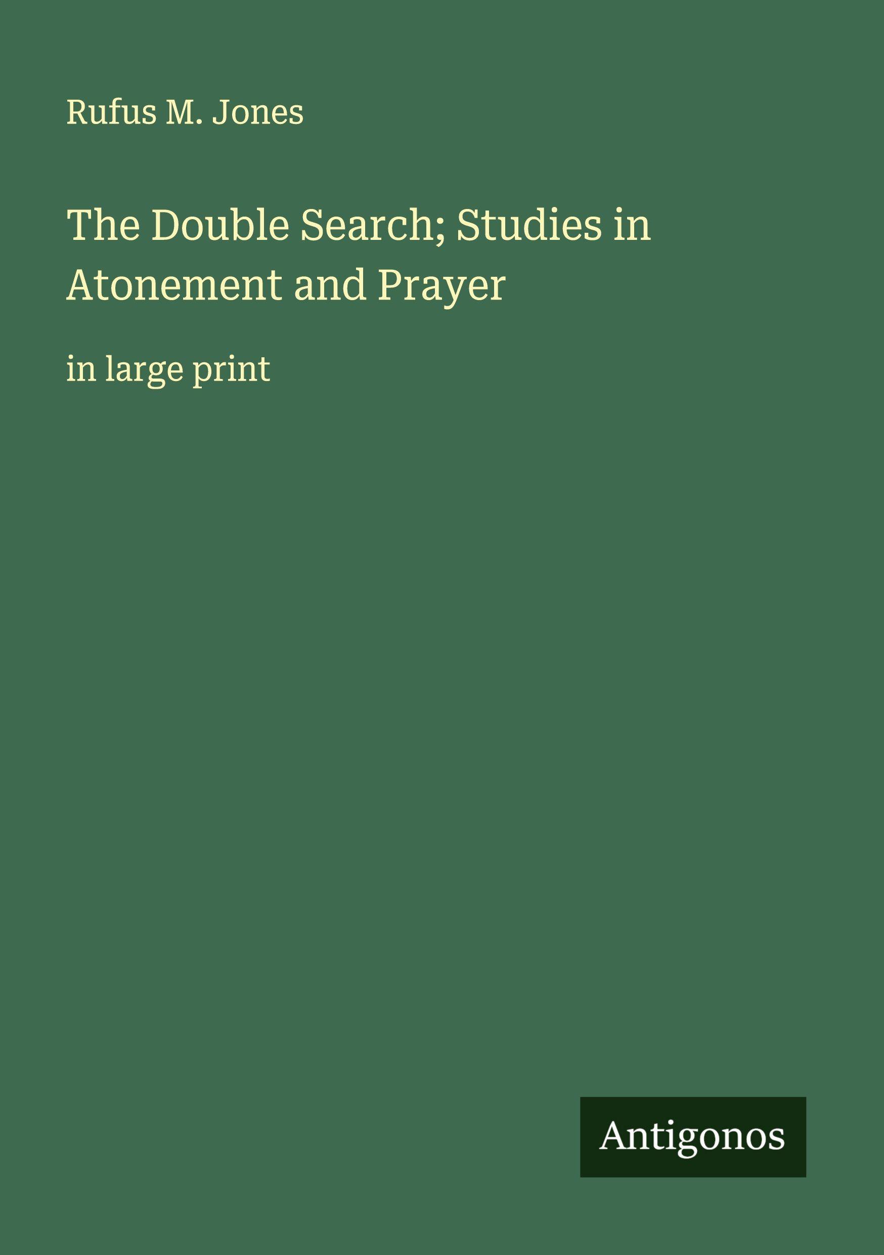 Vorderes Coverbild The Double Search; Studies in Atonement and Prayer