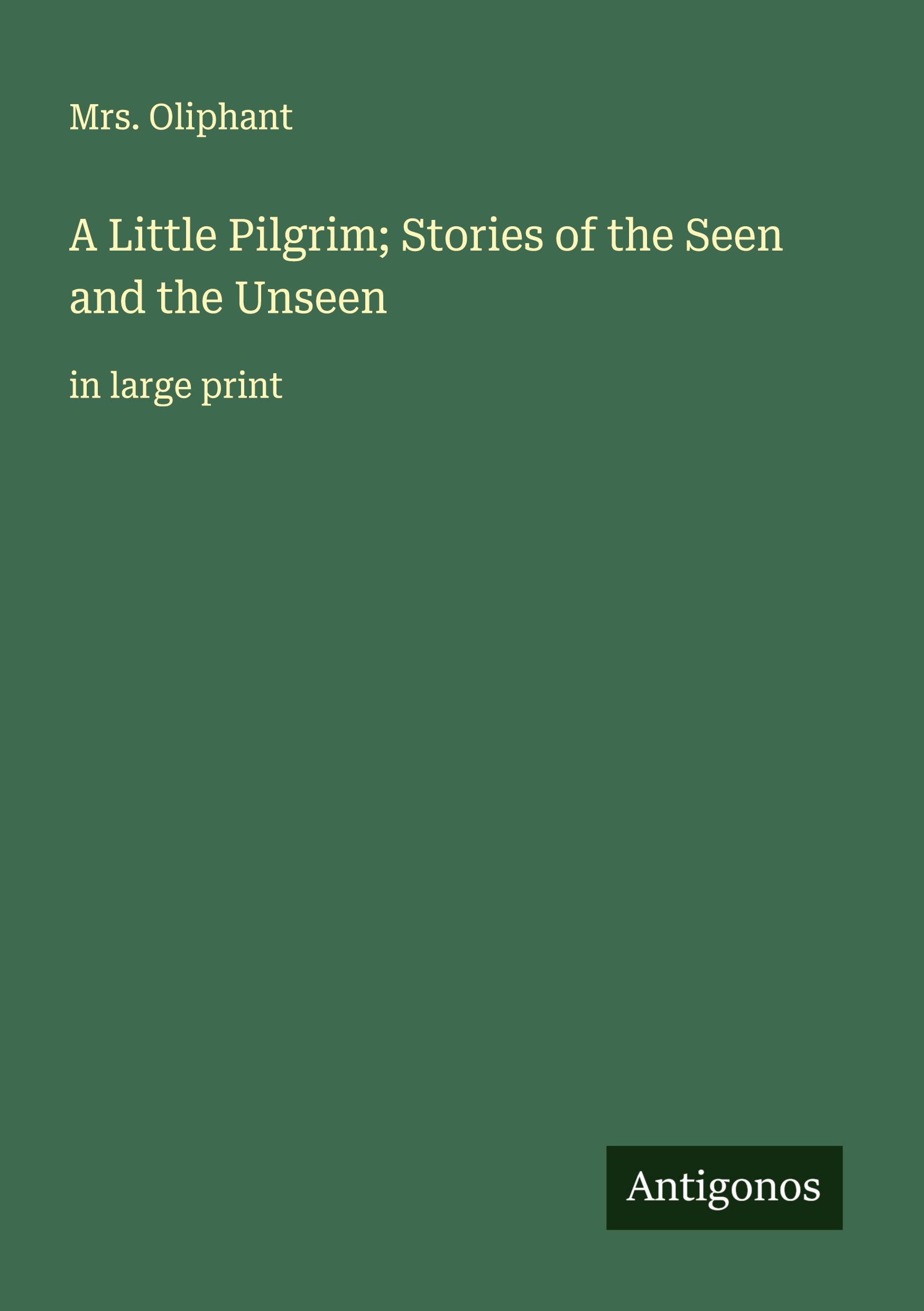 Vorderes Coverbild A Little Pilgrim; Stories of the Seen and the Unseen