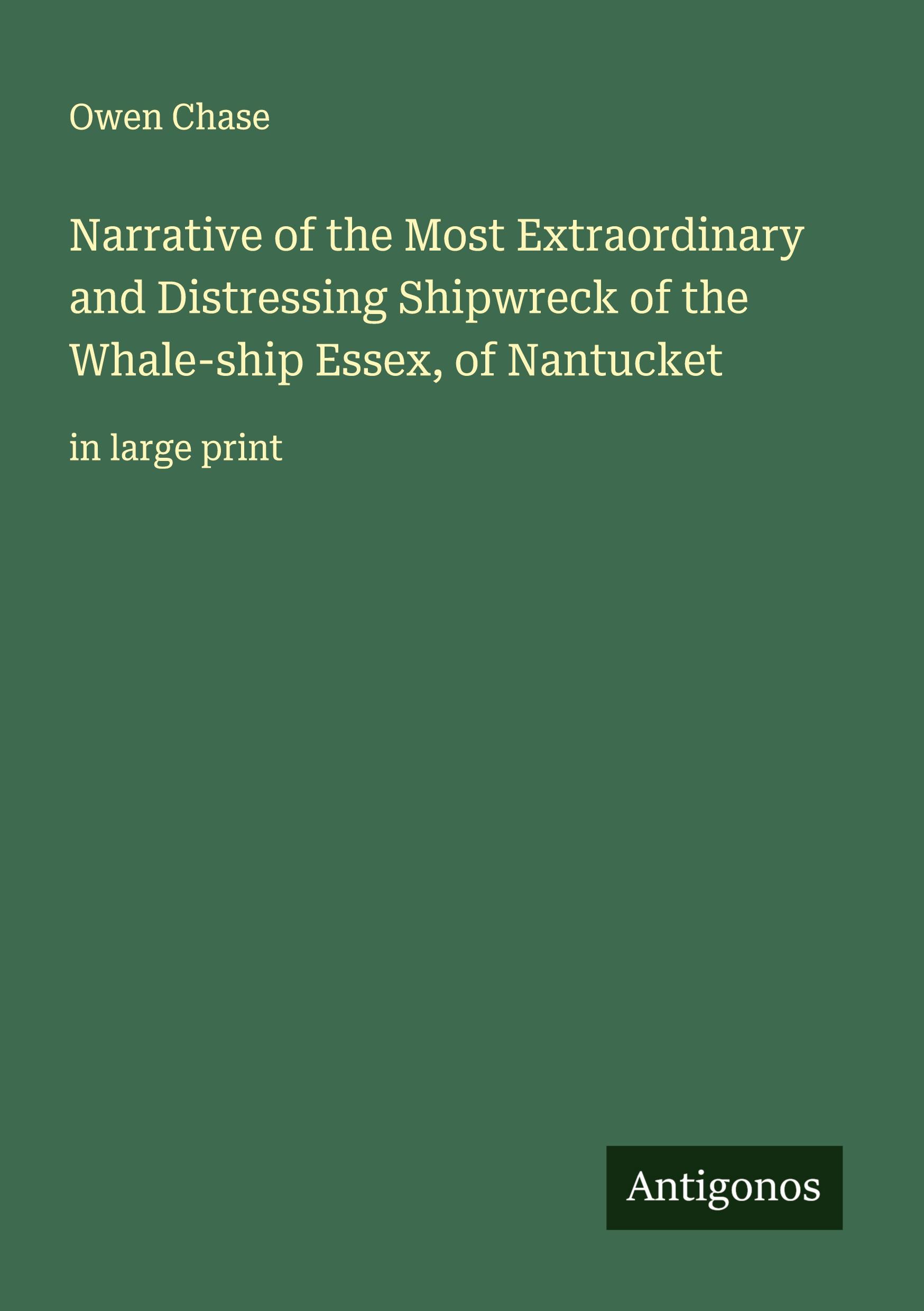 Vorderes Coverbild Narrative of the Most Extraordinary and Distressing Shipwreck of the Whale-ship Essex, of Nantucket