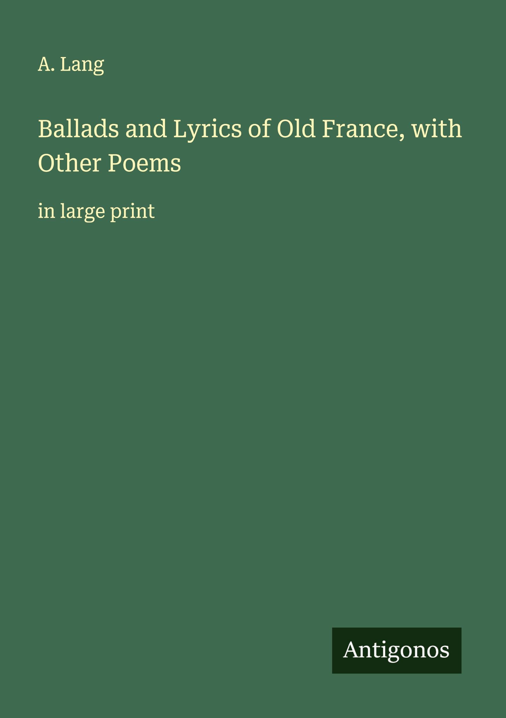 Vorderes Coverbild Ballads and Lyrics of Old France, with Other Poems
