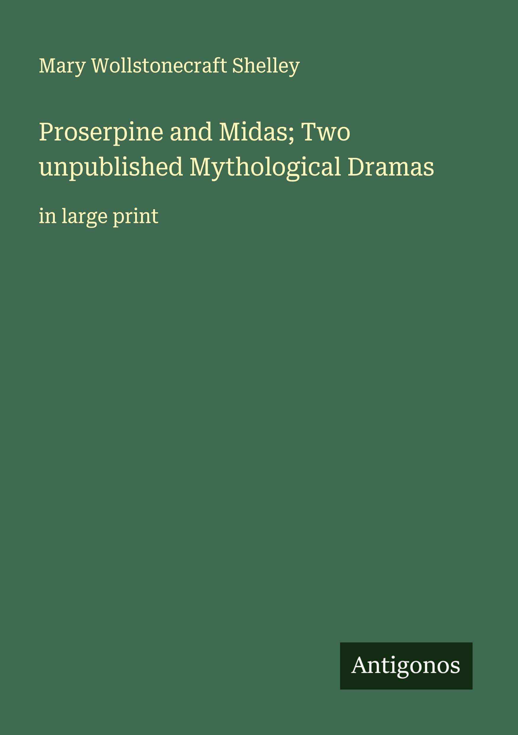 Vorderes Coverbild Proserpine and Midas; Two unpublished Mythological Dramas