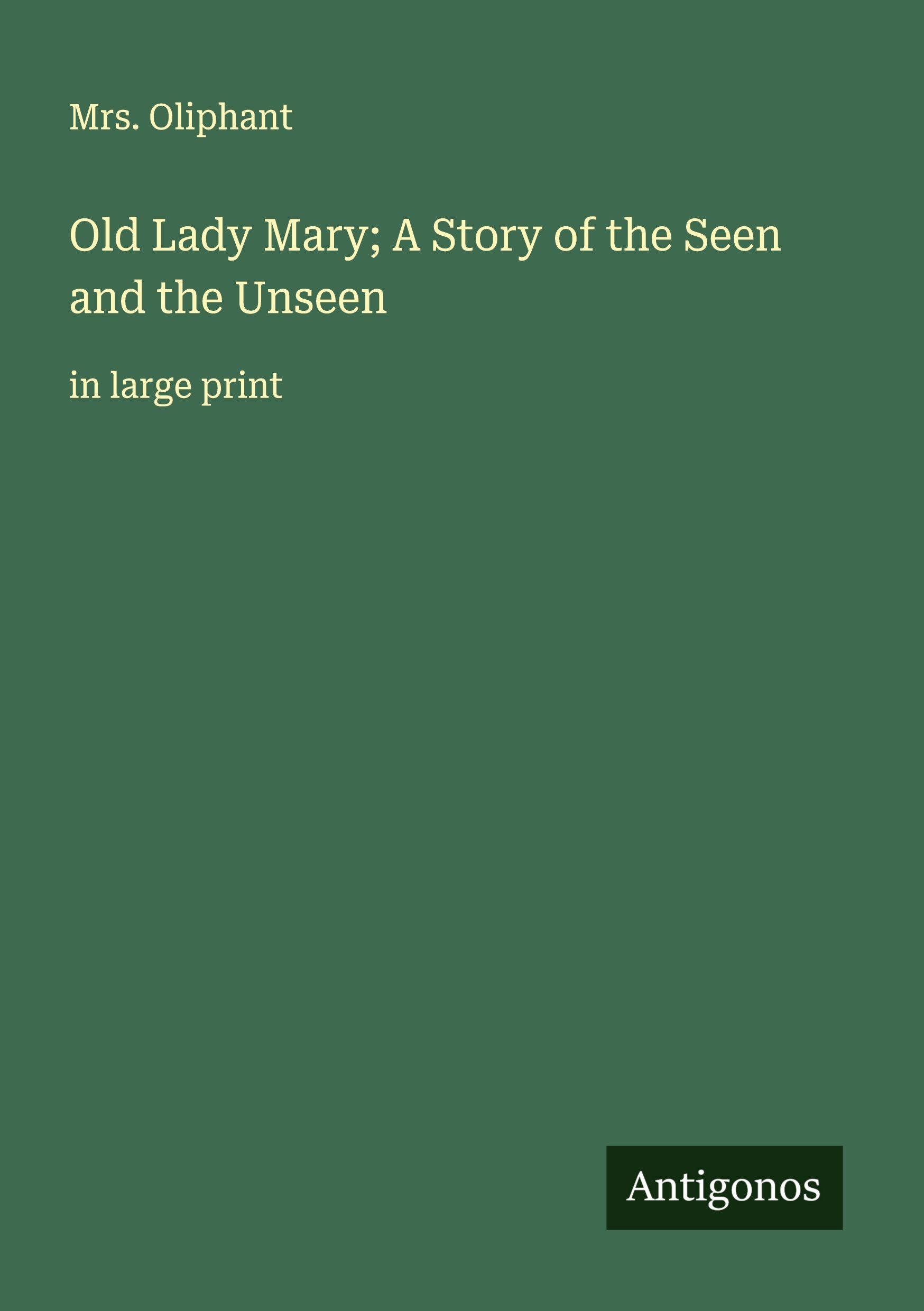 Vorderes Coverbild Old Lady Mary; A Story of the Seen and the Unseen