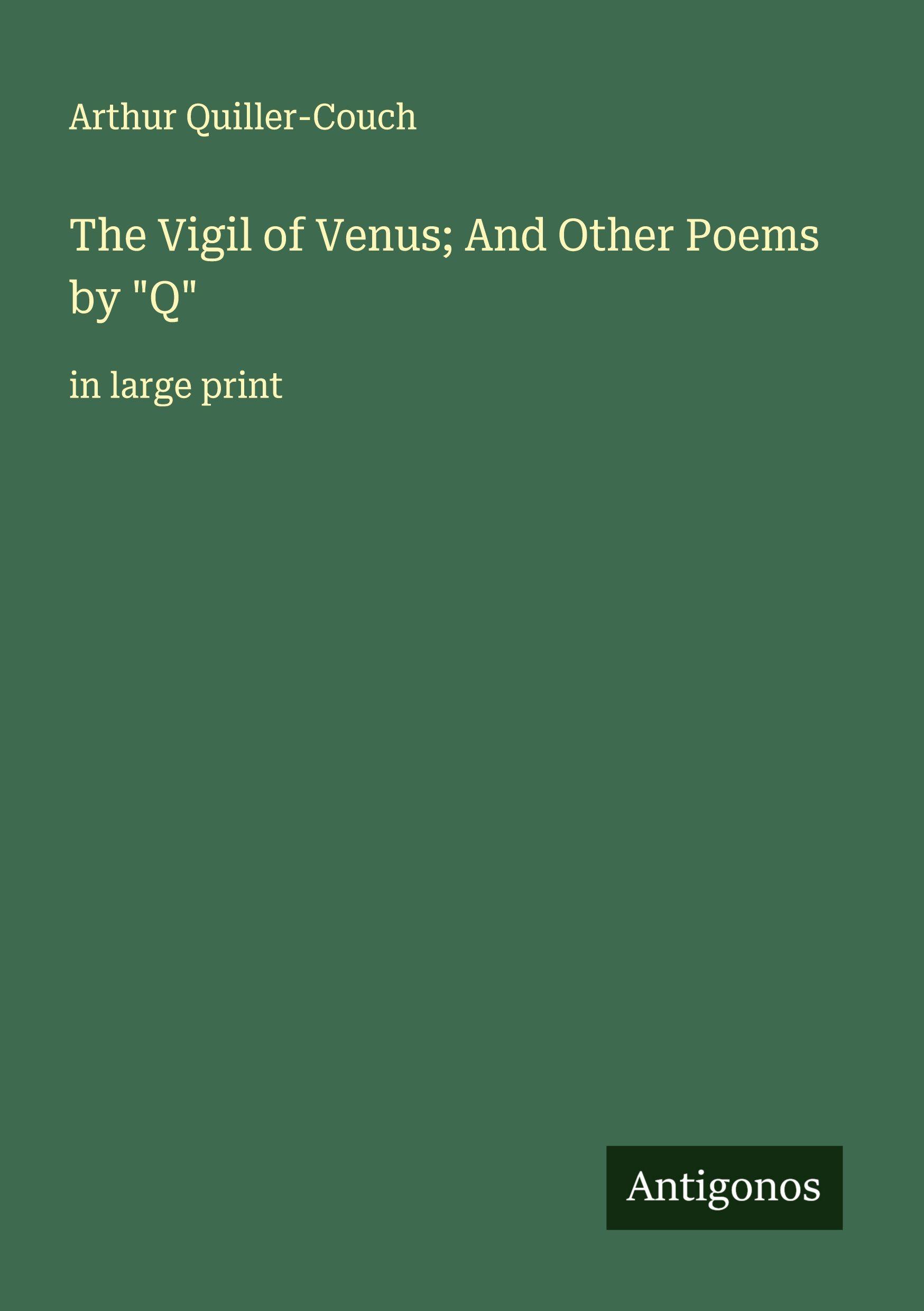 Vorderes Coverbild The Vigil of Venus; And Other Poems by "Q"