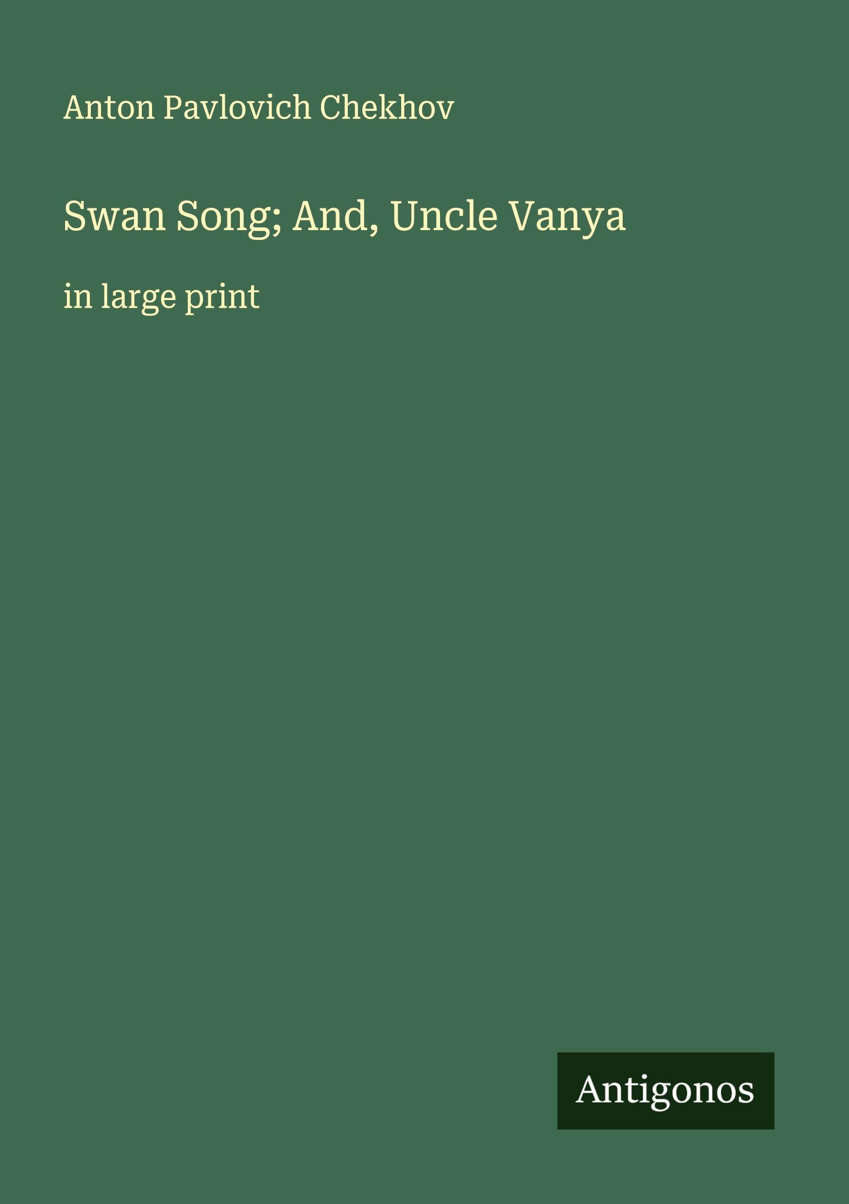 Vorderes Coverbild Swan Song; And, Uncle Vanya