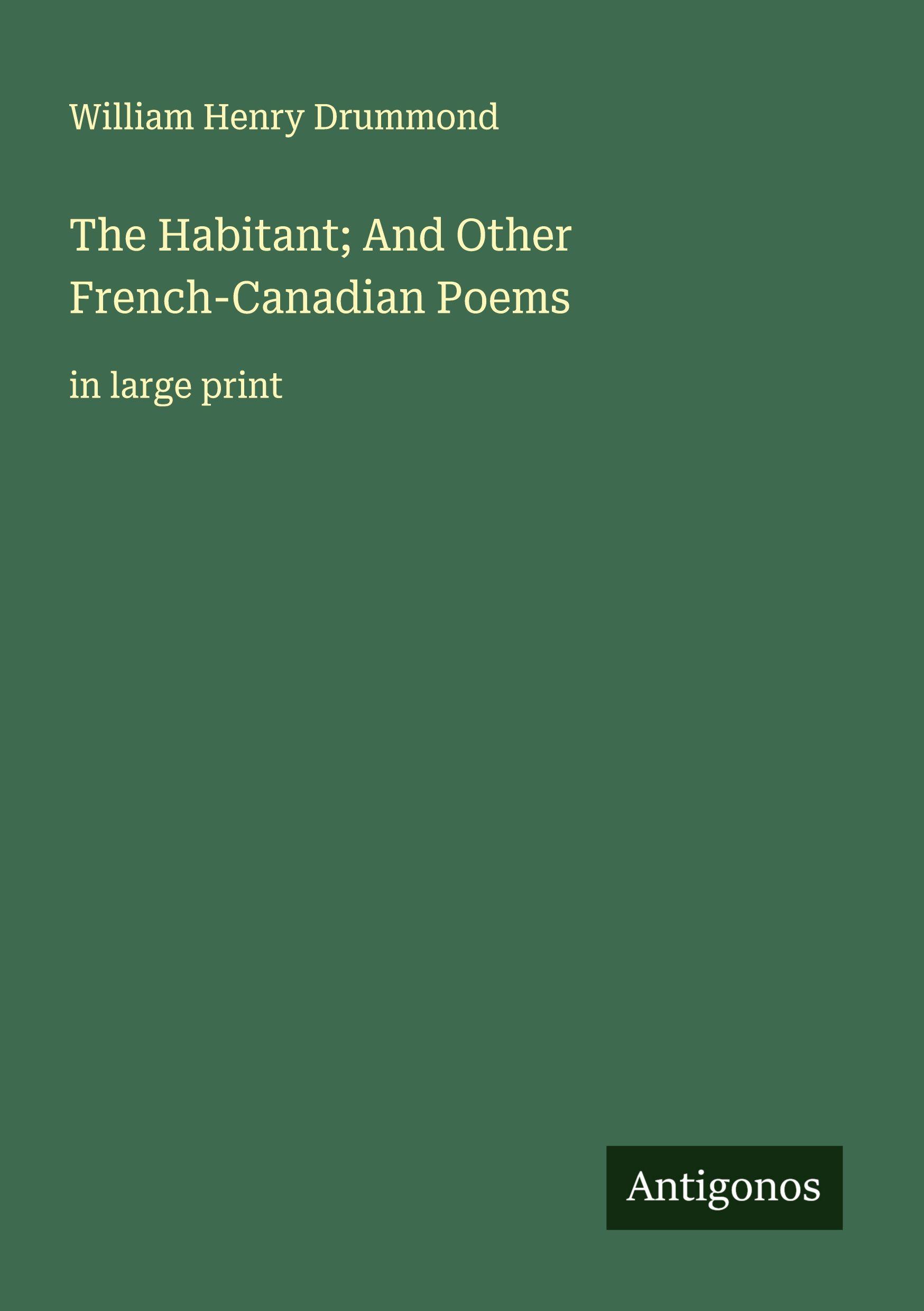 Vorderes Coverbild The Habitant; And Other French-Canadian Poems