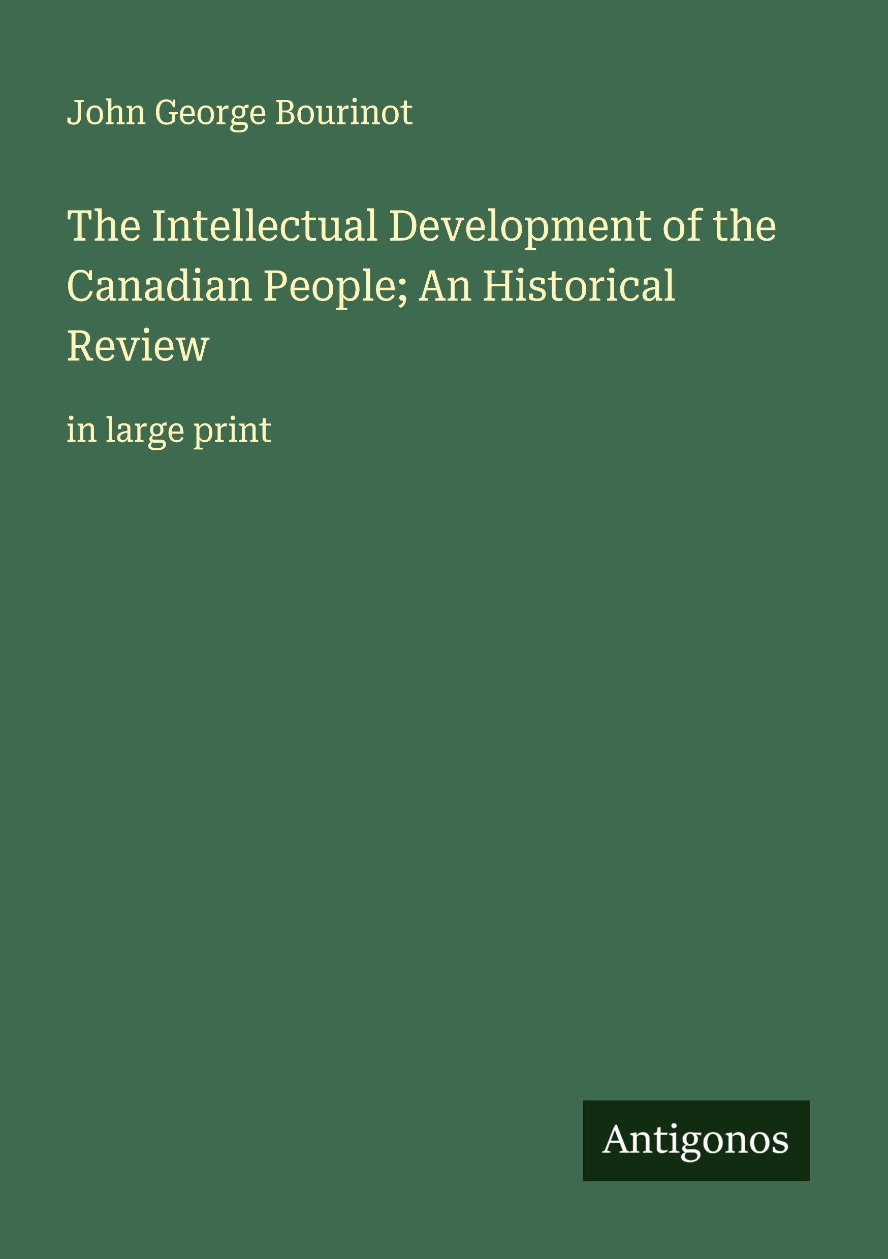 Vorderes Coverbild The Intellectual Development of the Canadian People; An Historical Review