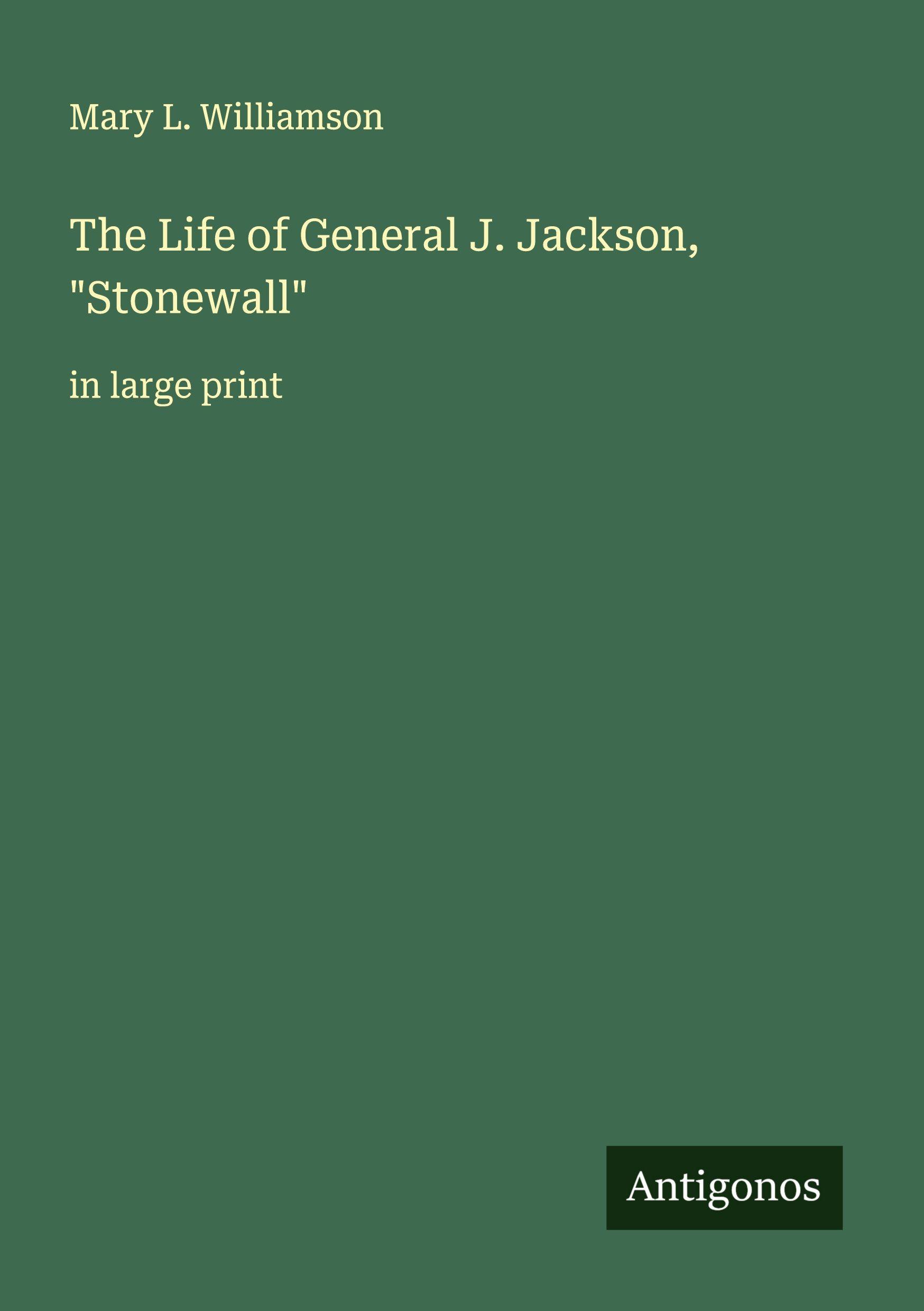 Vorderes Coverbild The Life of General J. Jackson, "Stonewall"