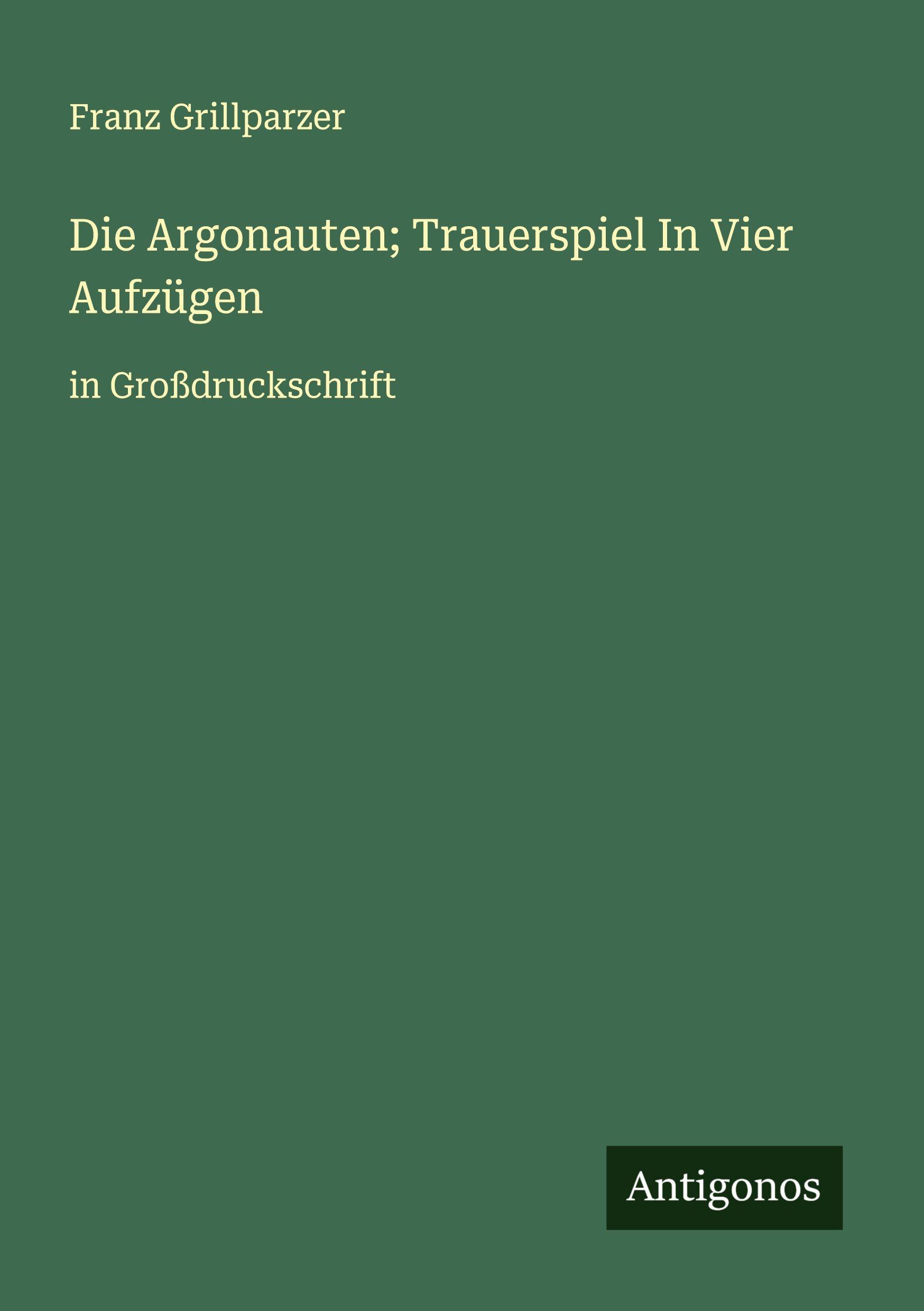 Vorderes Coverbild Die Argonauten; Trauerspiel In Vier Aufzügen