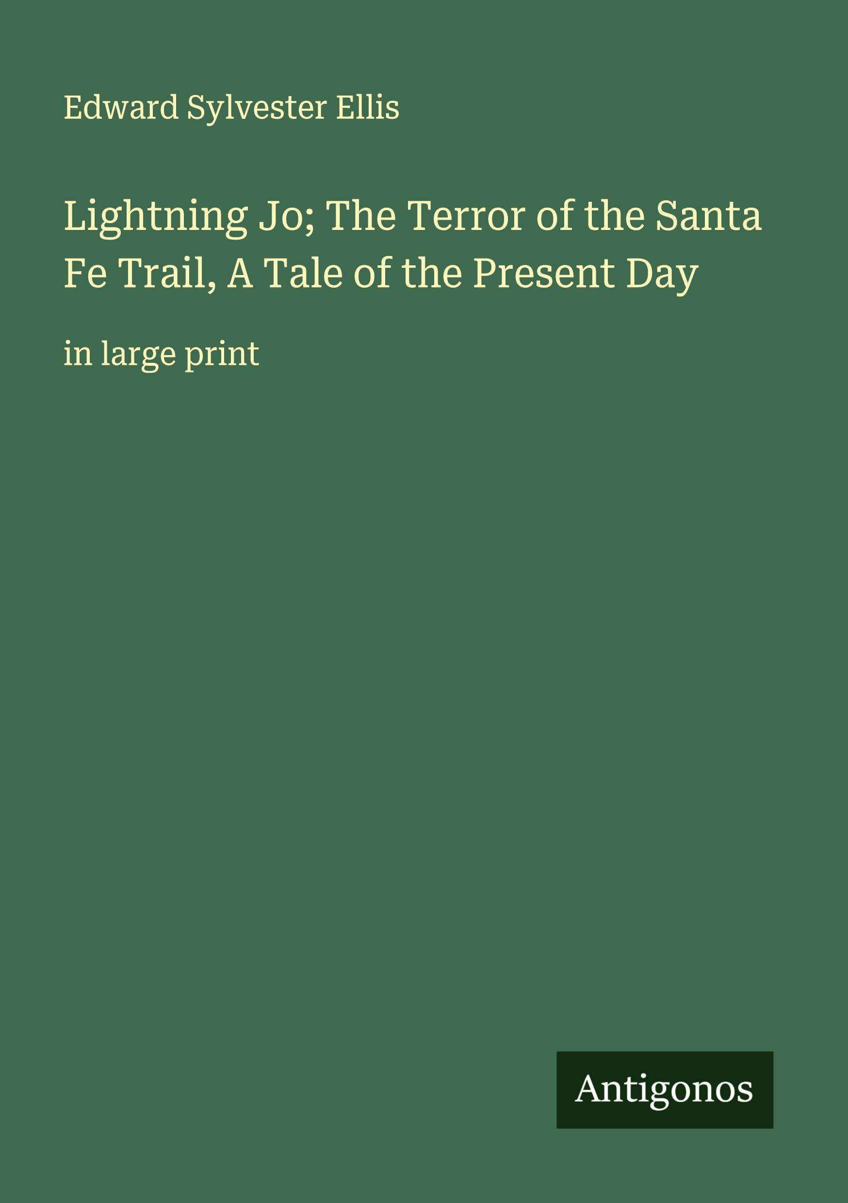 Vorderes Coverbild Lightning Jo; The Terror of the Santa Fe Trail, A Tale of the Present Day