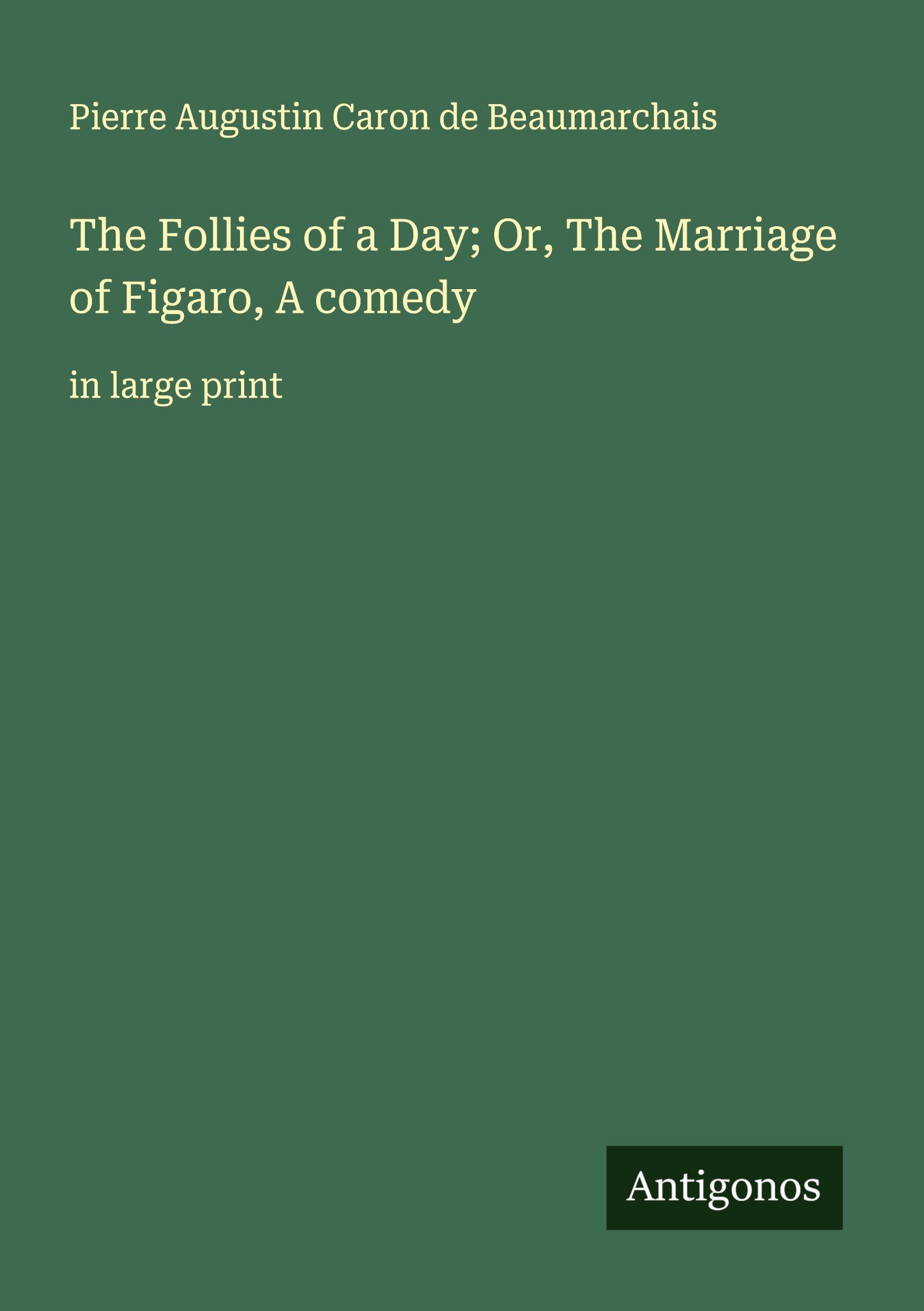 Vorderes Coverbild The Follies of a Day; Or, The Marriage of Figaro, A comedy