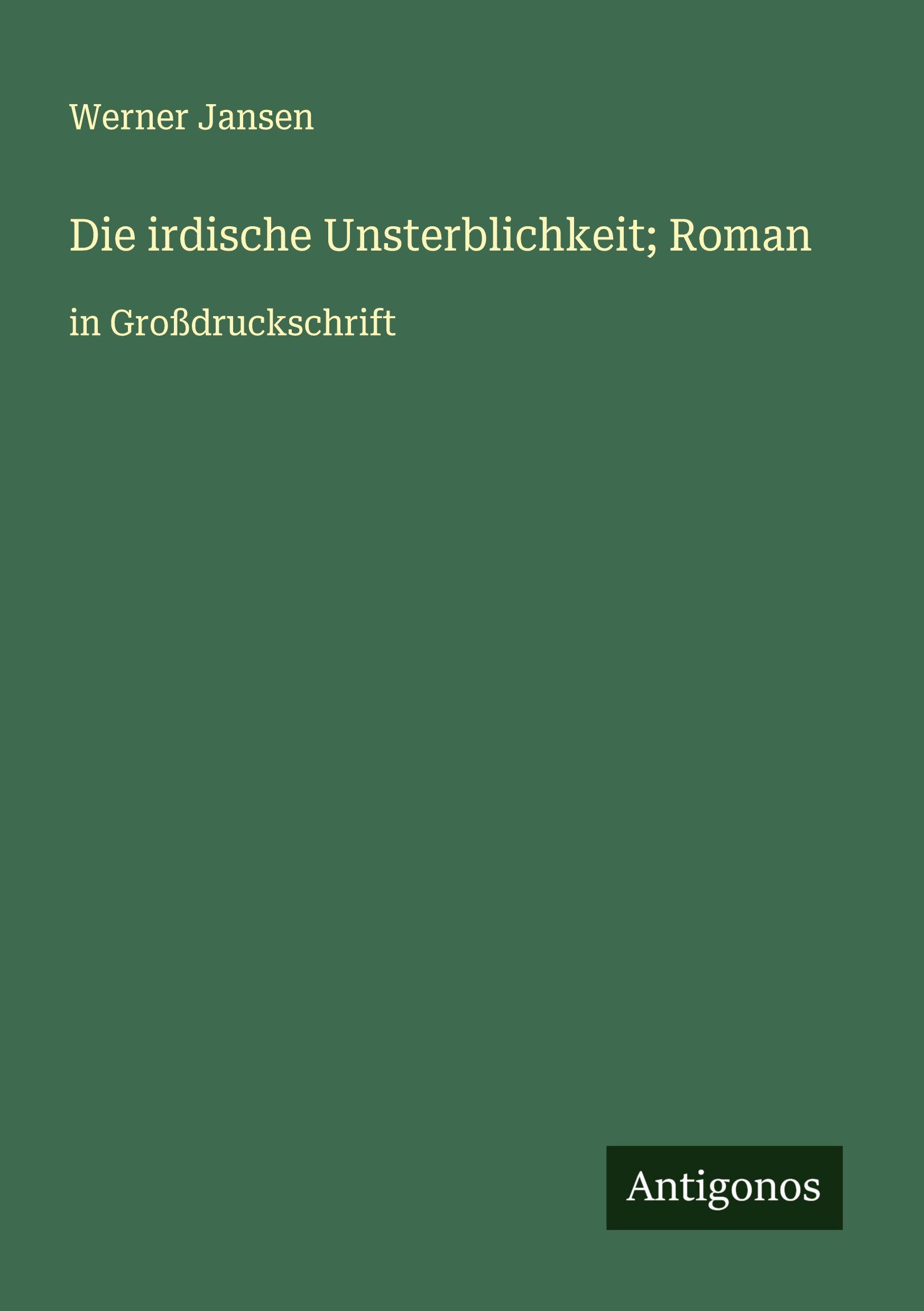 Vorderes Coverbild Die irdische Unsterblichkeit; Roman