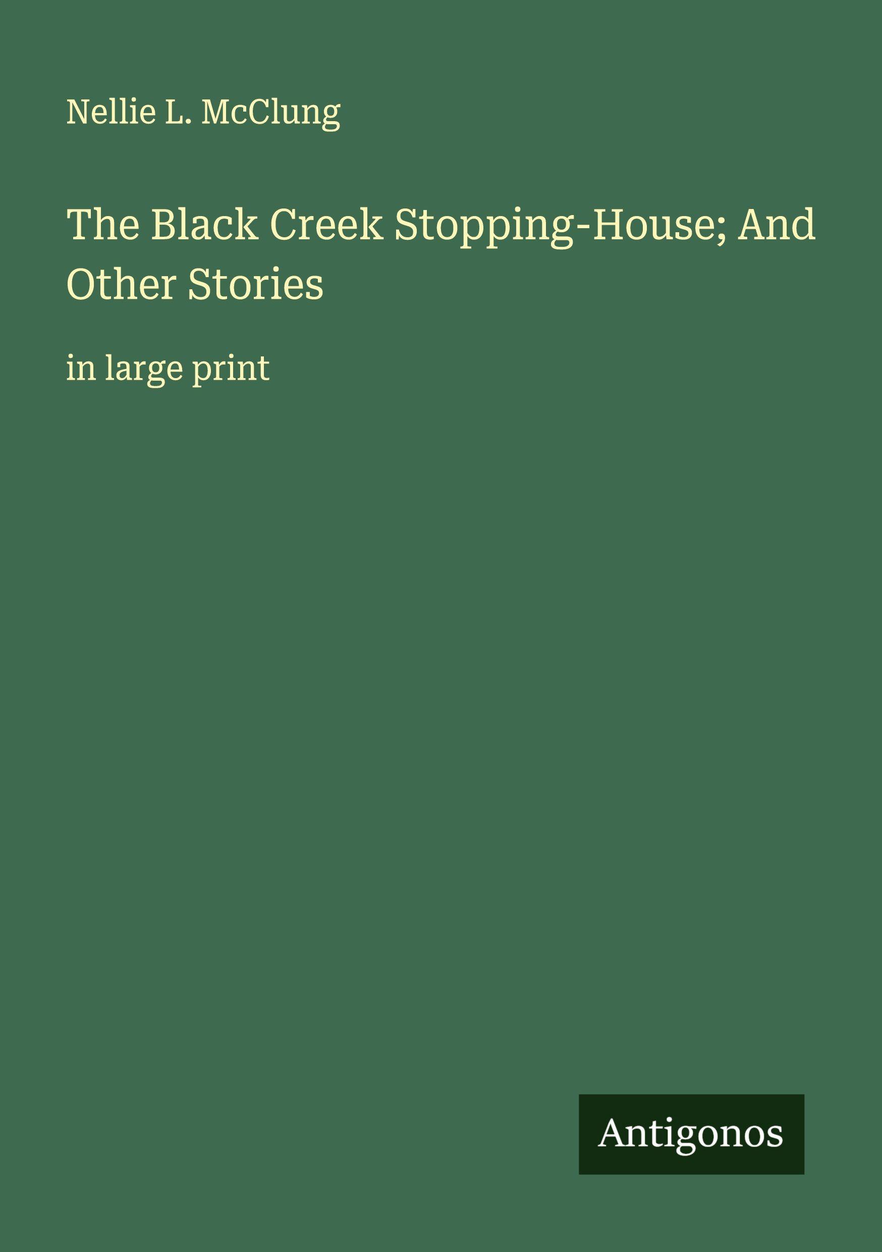Vorderes Coverbild The Black Creek Stopping-House; And Other Stories