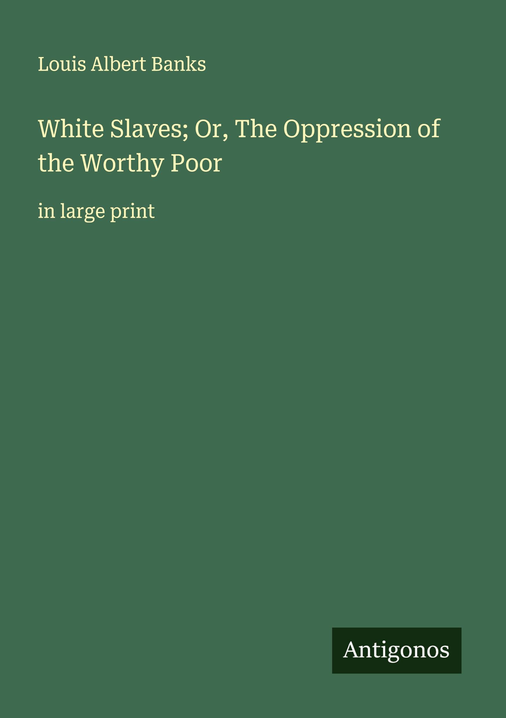 Vorderes Coverbild White Slaves; Or, The Oppression of the Worthy Poor
